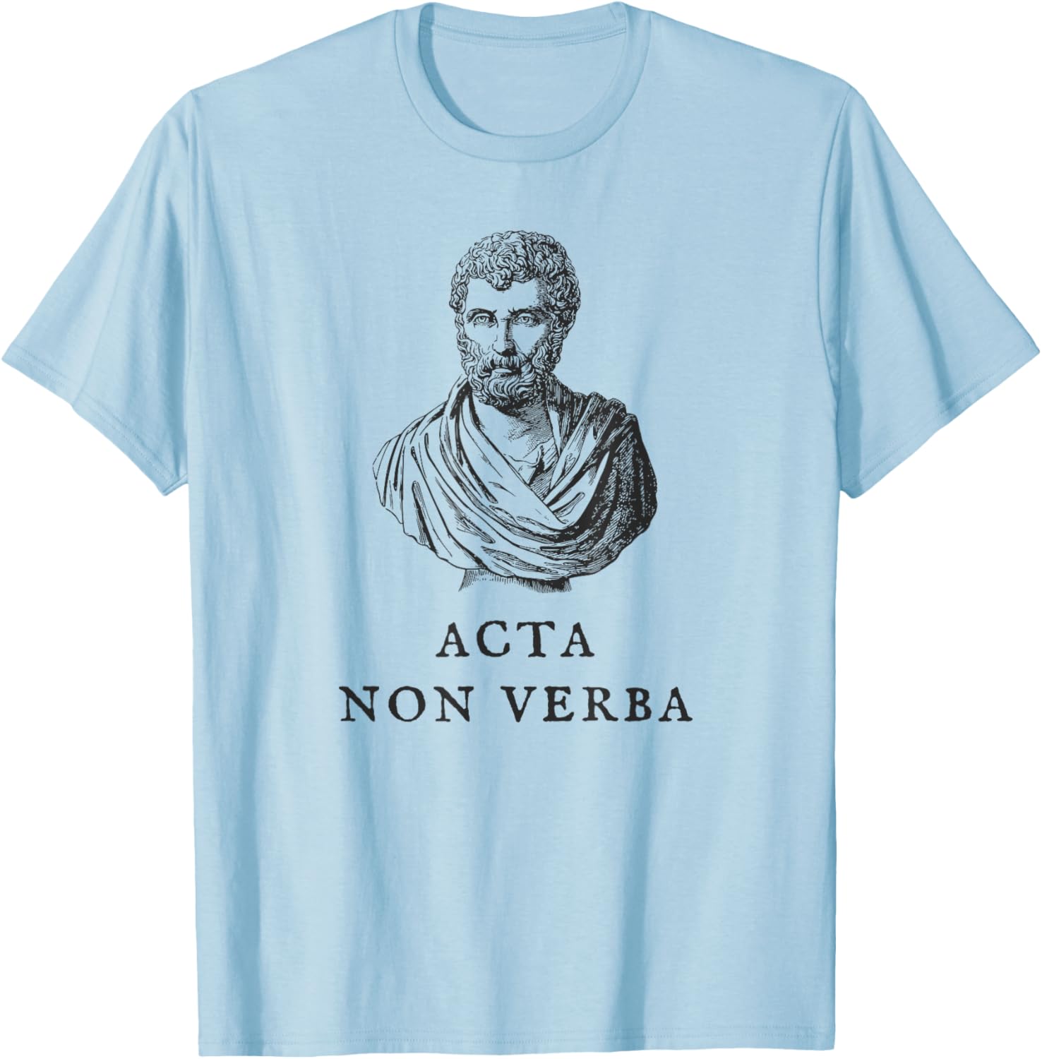 Acta Non Verba Motivational Quote T-Shirt for Men and Women - 5