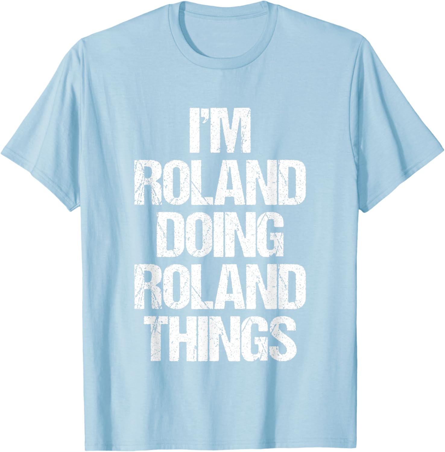 Funny Roland T-Shirt I'm Roland Doing Roland Things for Cool Casual Style - 19