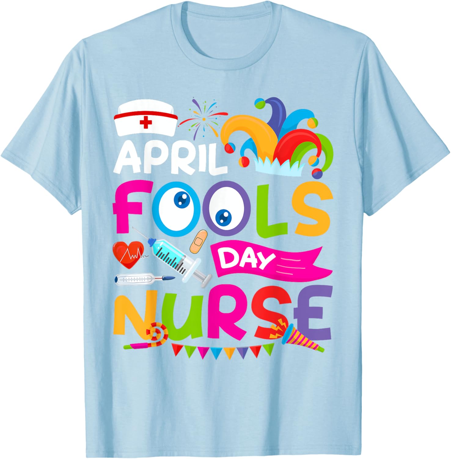 Funny Nurse April Fool's Day T-Shirt for Pranks and Jokes on April 1st - 23