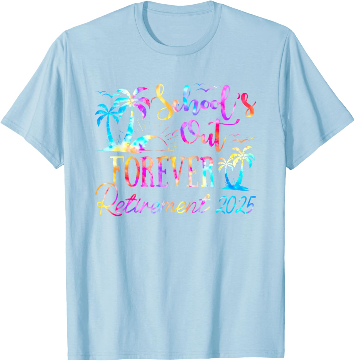 Retired Teacher Tie Dye Tee Schools Out Forever 2025 Fun T-Shirt - 14