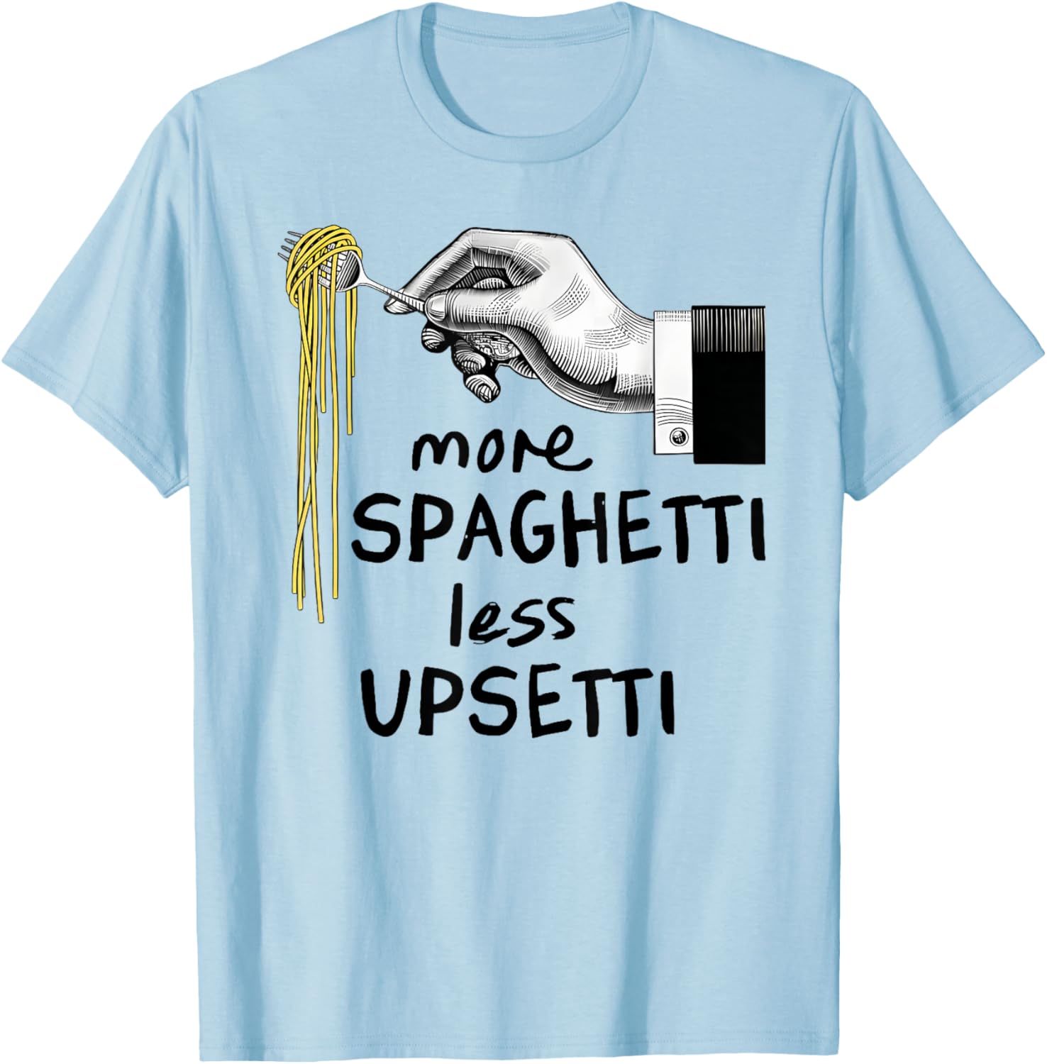 Funny More Spaghetti Less Upsetti T-Shirt for Pasta Lovers - 22