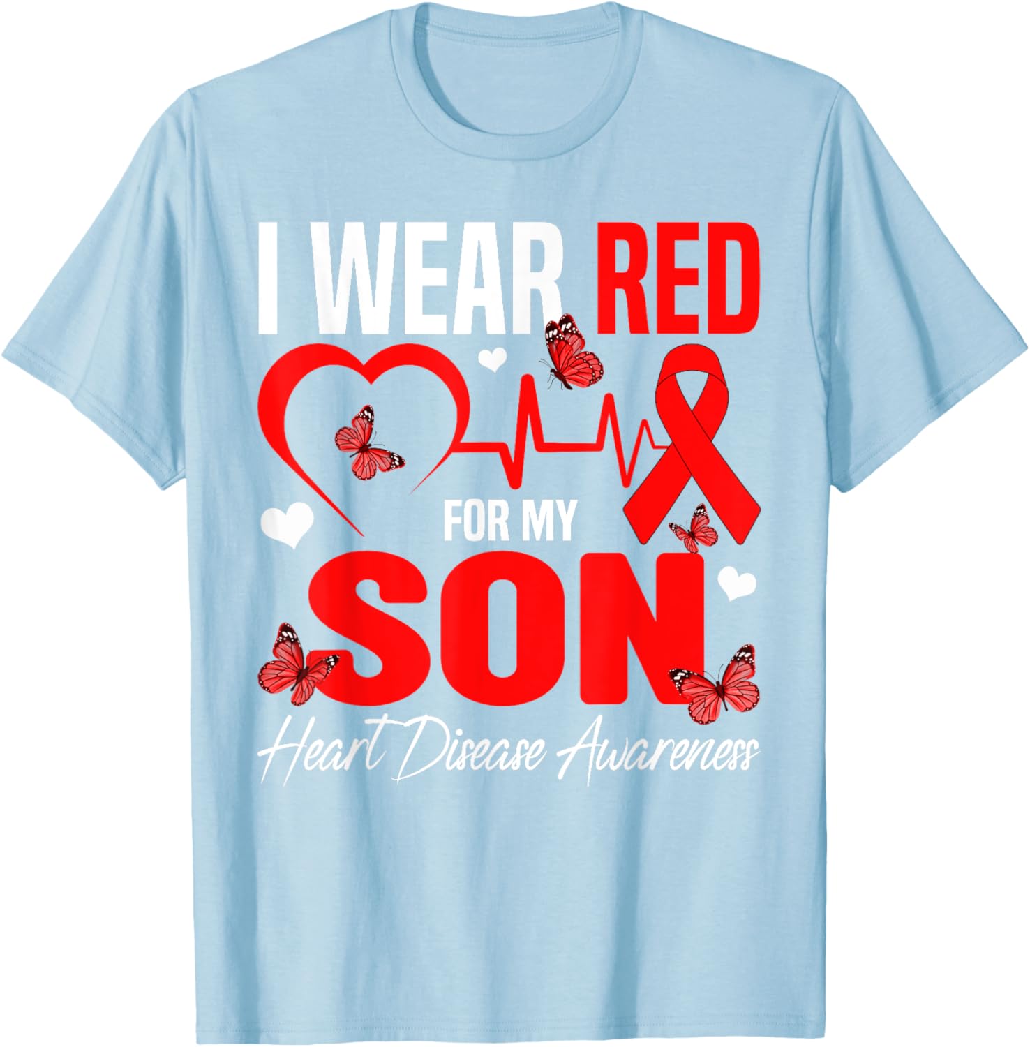I Wear Red for My Son Heart Disease Awareness T-Shirt for Family Support - 25