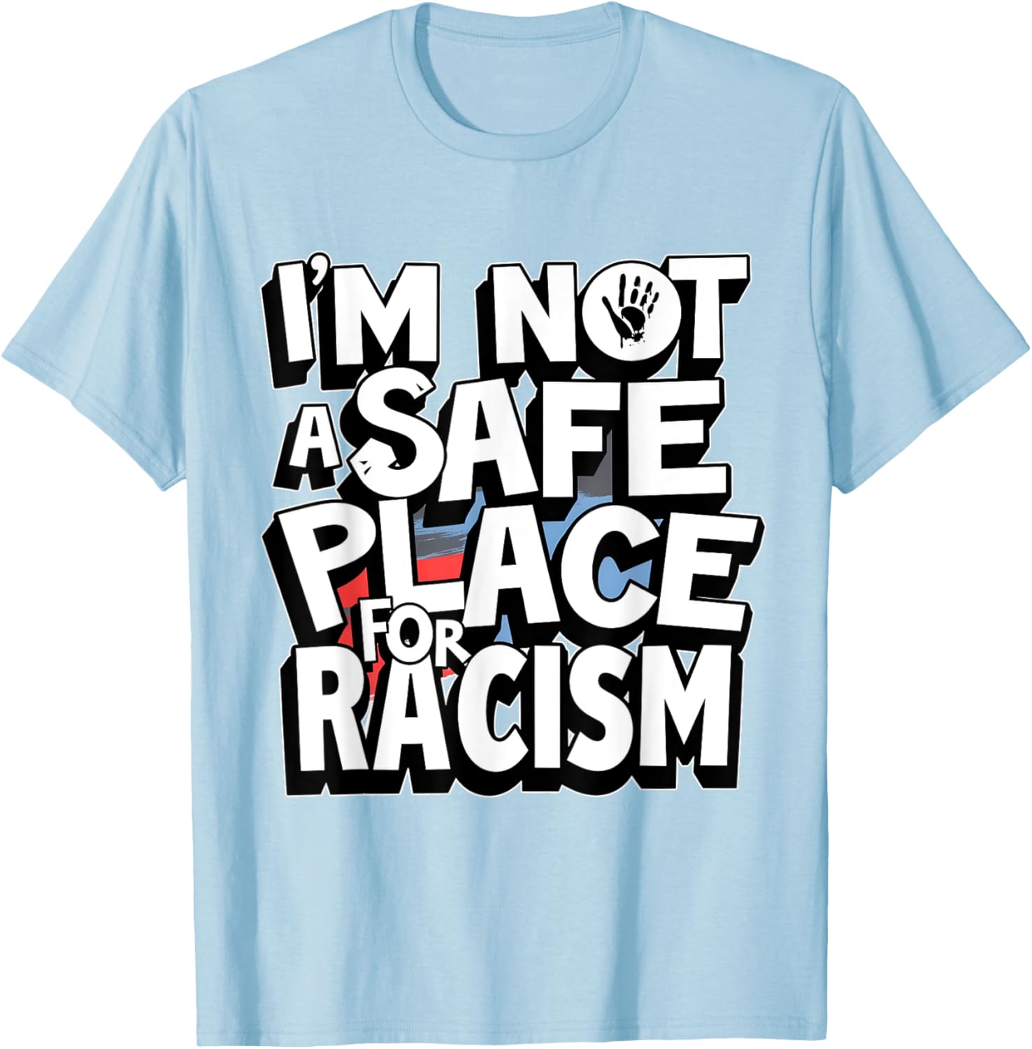 I'm Not A Safe Place For Racism T-Shirt for Men and Women - 5