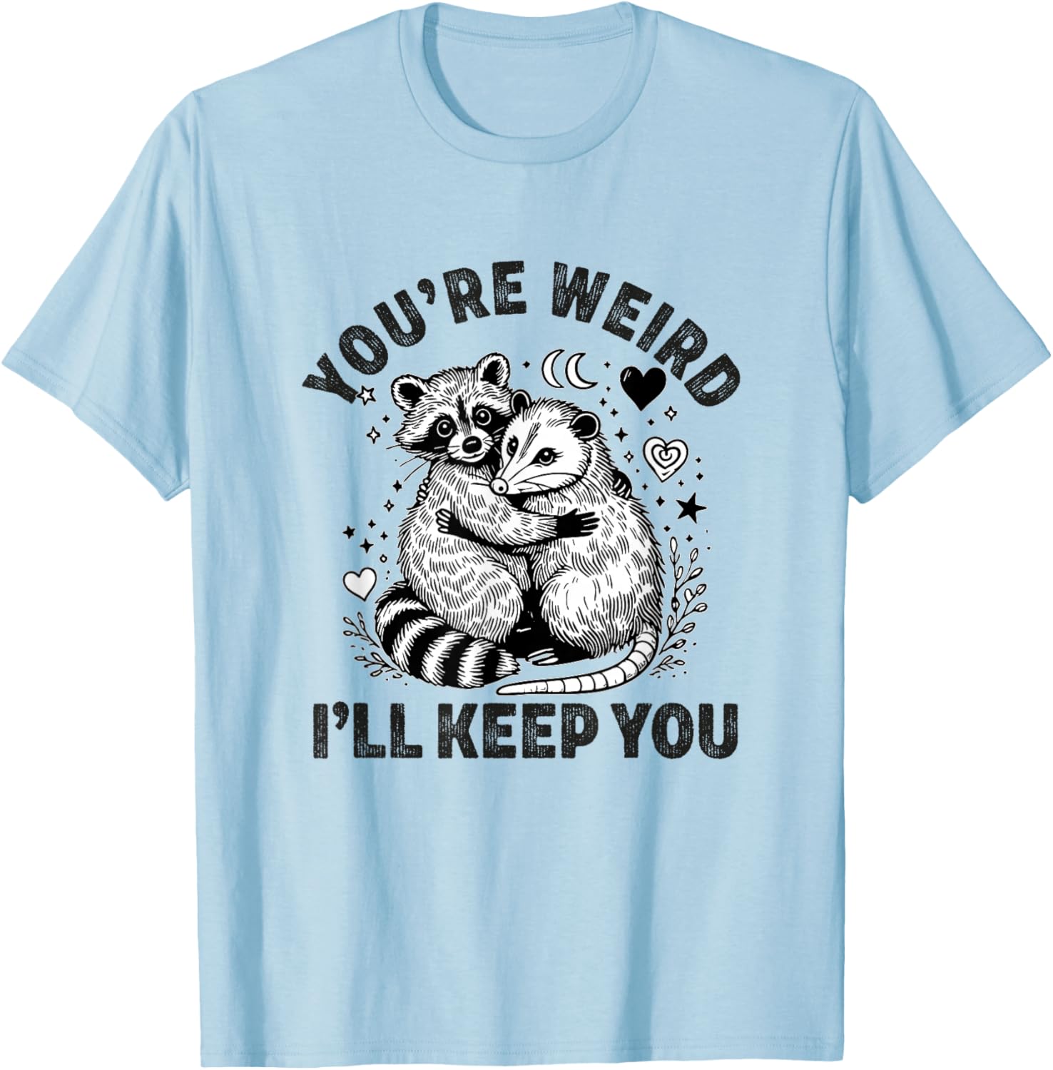 You're Weird I'll Keep You Raccoon Possum Valentine's Day T-Shirt - 5