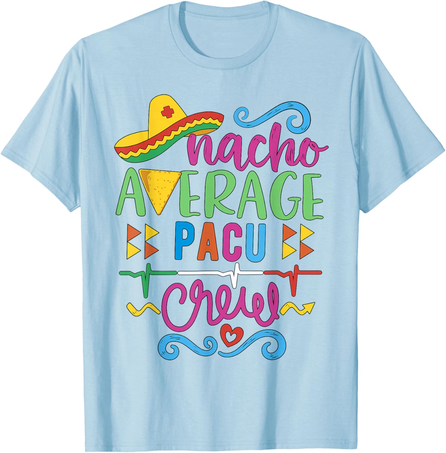 Recovery Room Nurse Techs Nacho Average PACU Crew T-Shirt for Comfort - 3