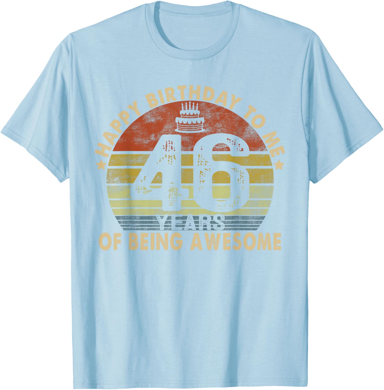 Happy Birthday to Me 46 Years Awesome 46th Birthday T-Shirt Gift - 18