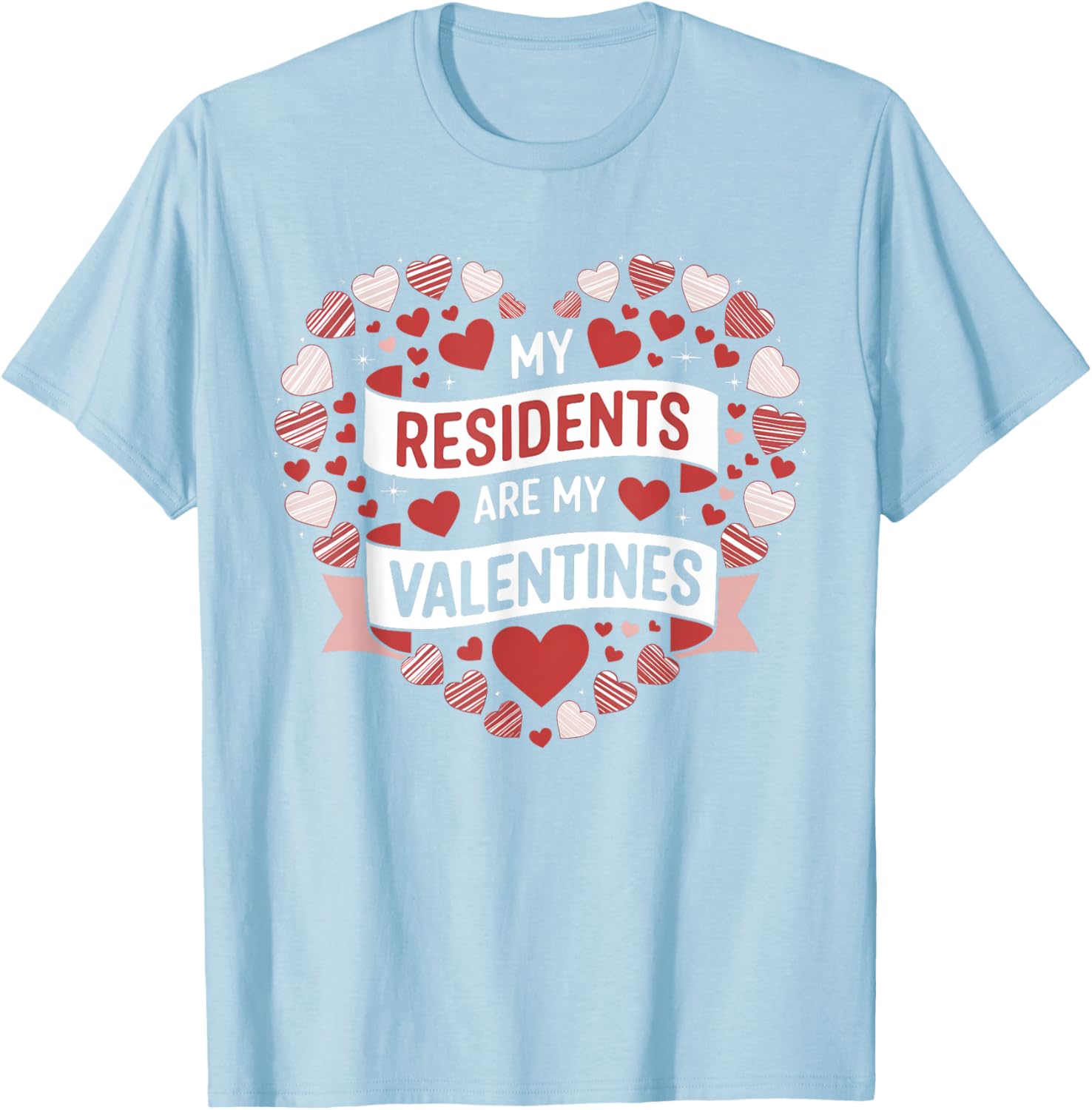 My Residents Are My Valentines Day Nurse Doctor Tee for Caregivers - 19