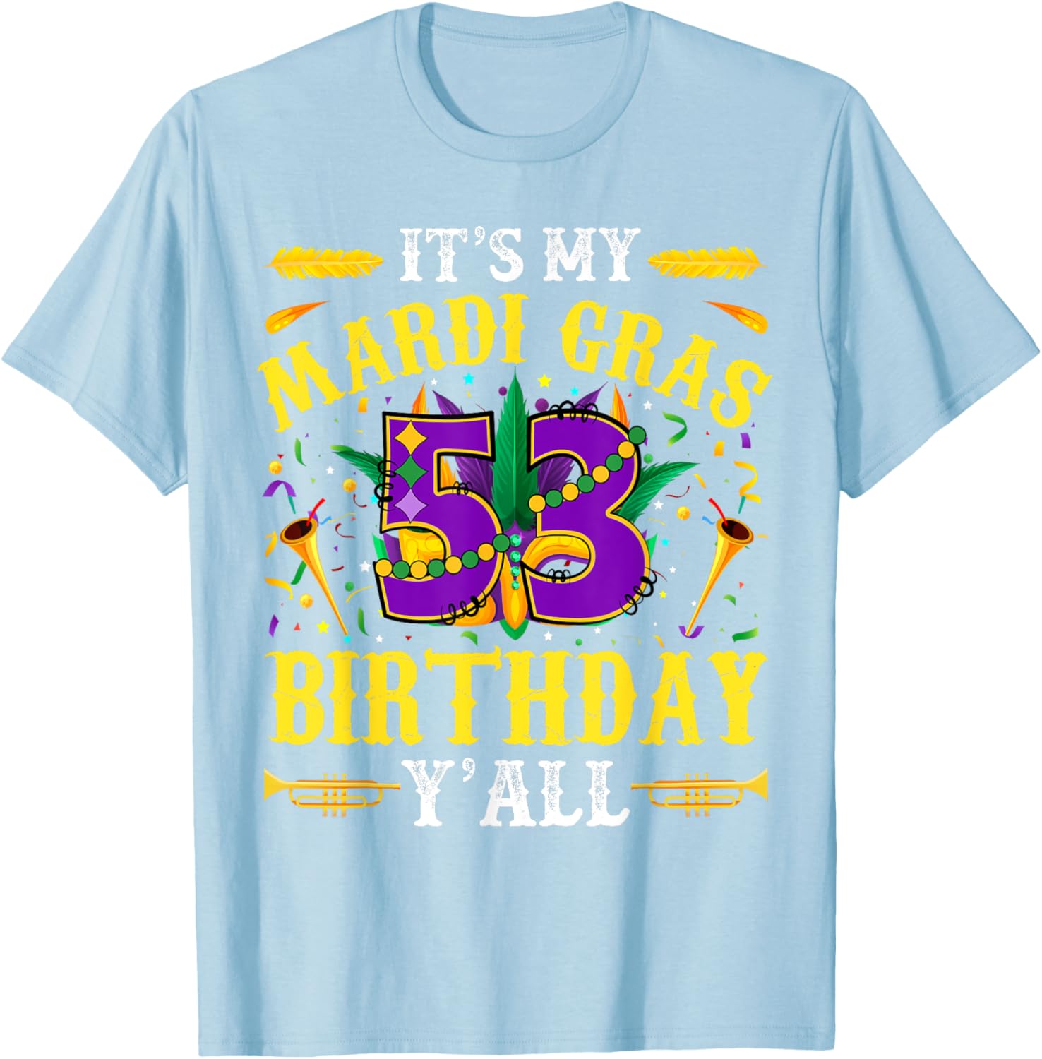 It's My 53rd Mardi Gras Birthday Yall Celebration T-Shirt for Fun Times - 22