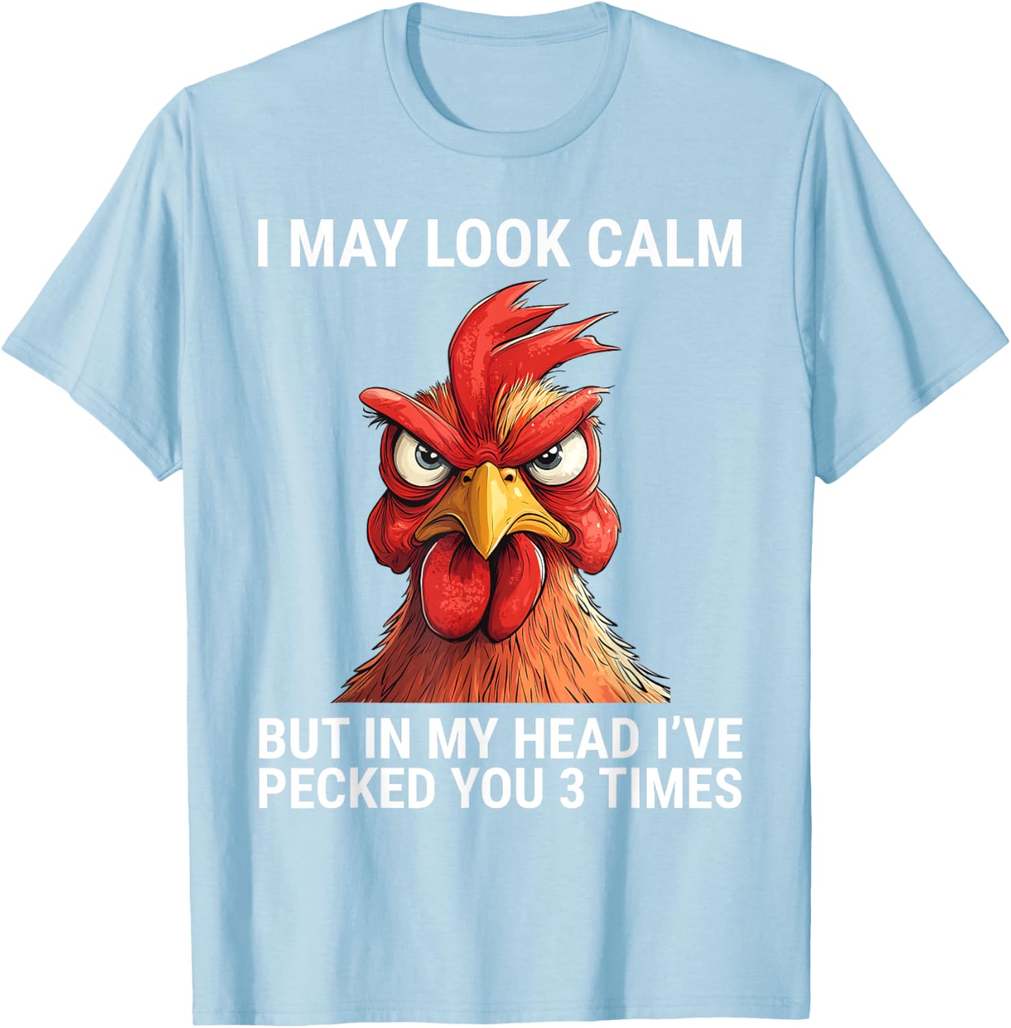 I May Look Calm But In My Head I've Pecked You 3 Times Tee Shirt - 2