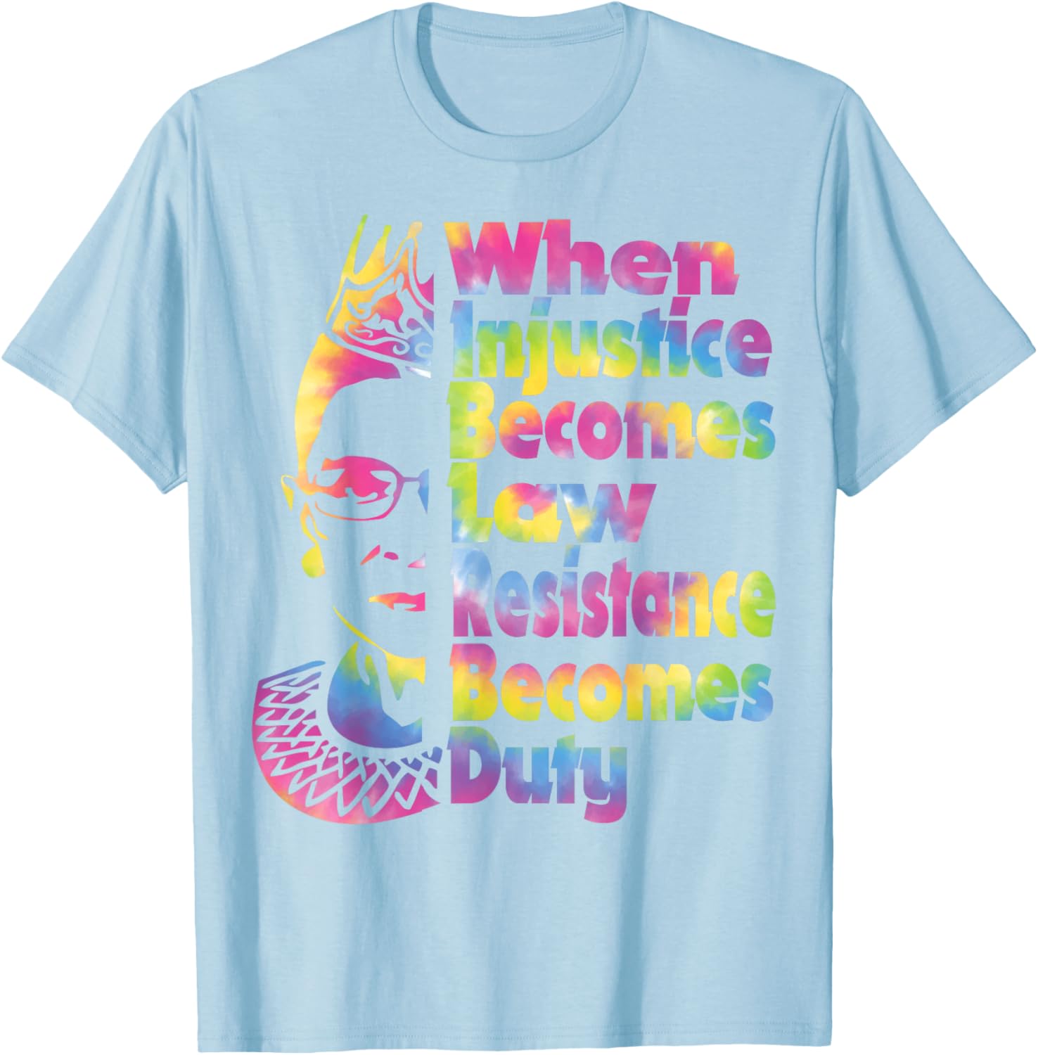 When Injustice Becomes Law Resistance Duty Tie Dye T-Shirt for All - 3