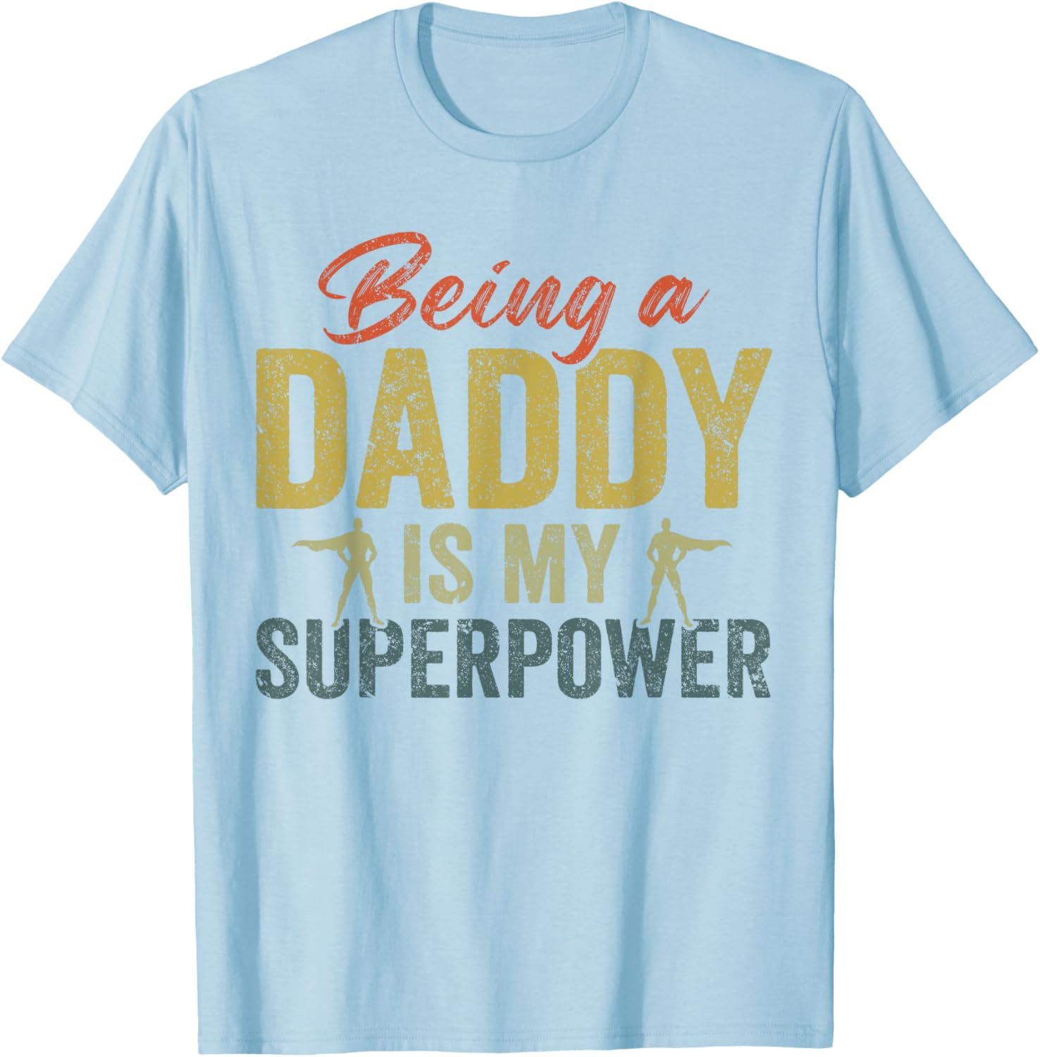 Father's Day T-Shirt - Being A Daddy Is My Superpower Apparel - 3