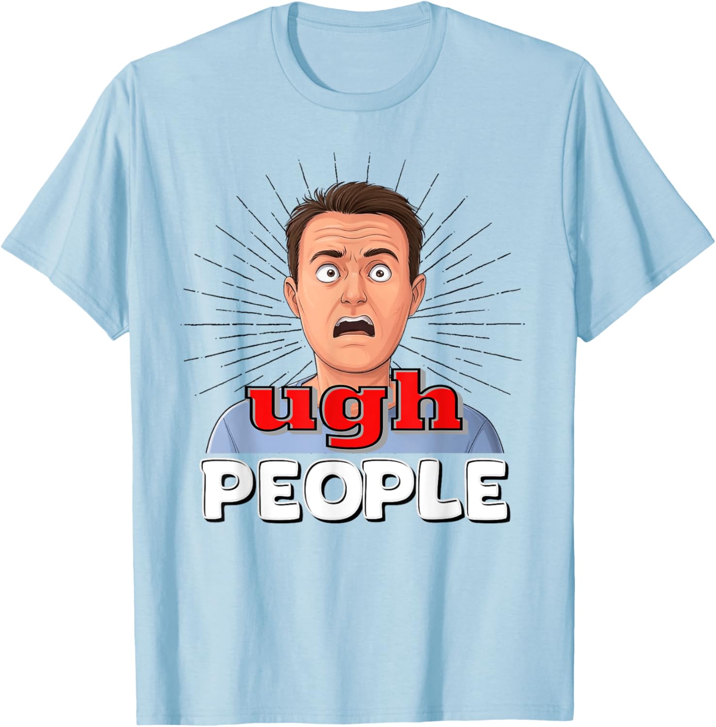 Funny UGH T-Shirt for Disgusted People with Sarcastic Humor - 10