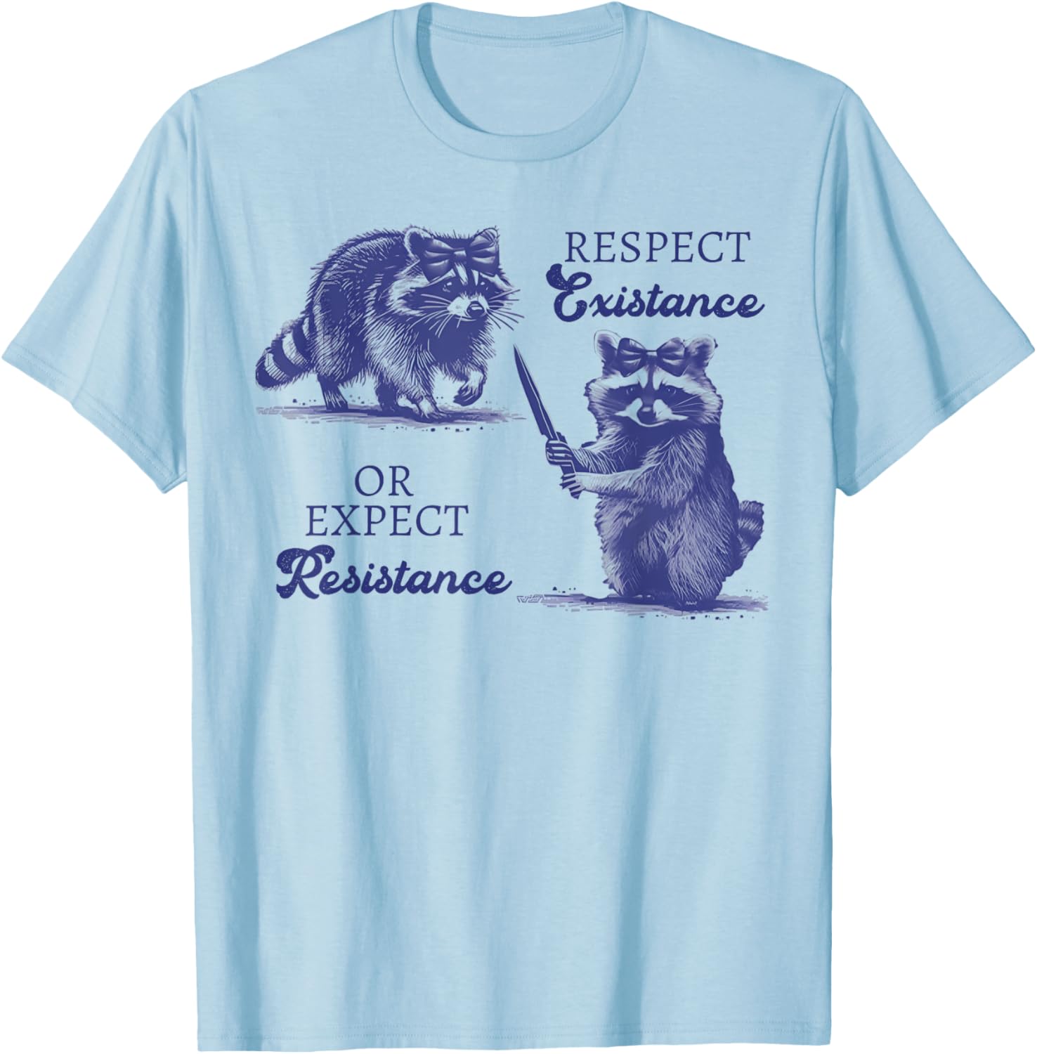 Funny Raccoon T-Shirt - Respect Existence or Expect Resistance Outfit - 8
