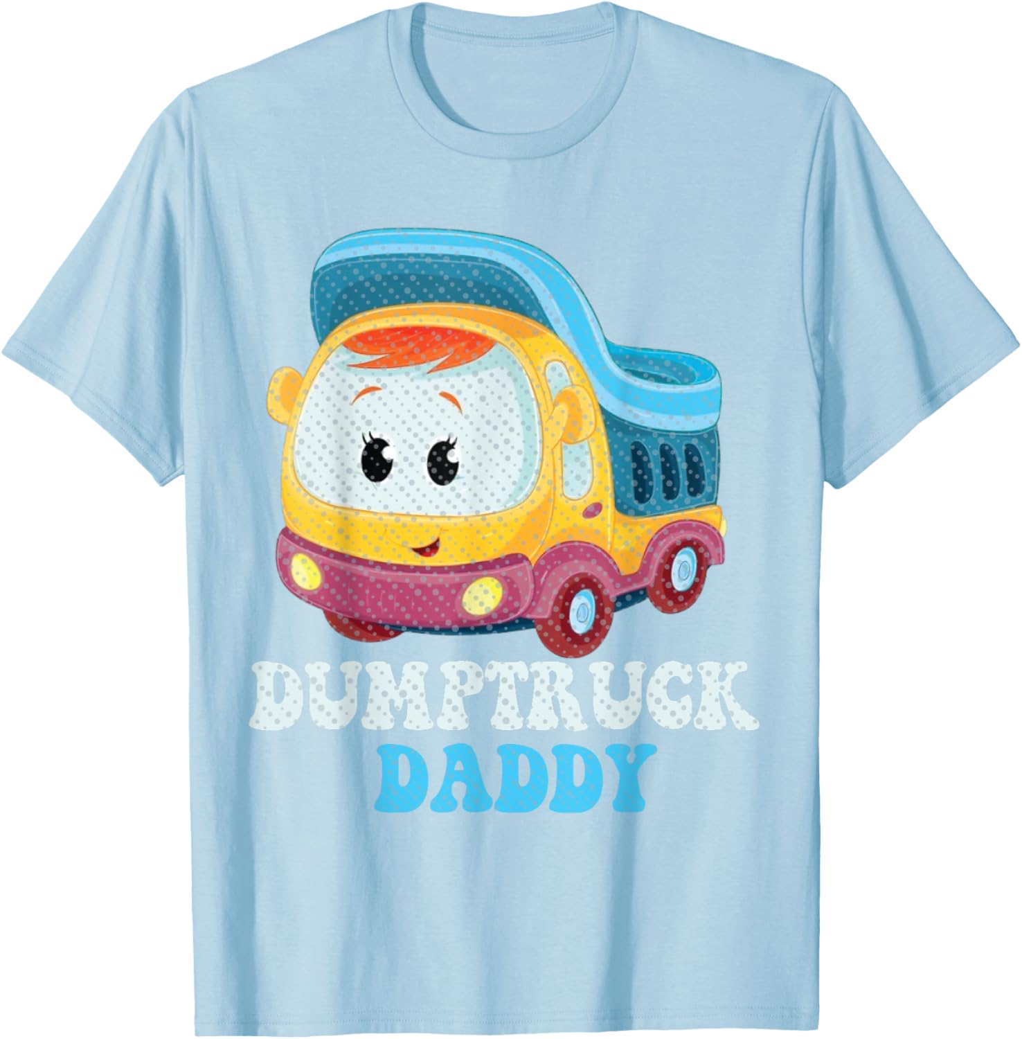 Funny Dumptruck Daddy T-Shirt for Dads - Cool and Comfy Graphic Tee - 11
