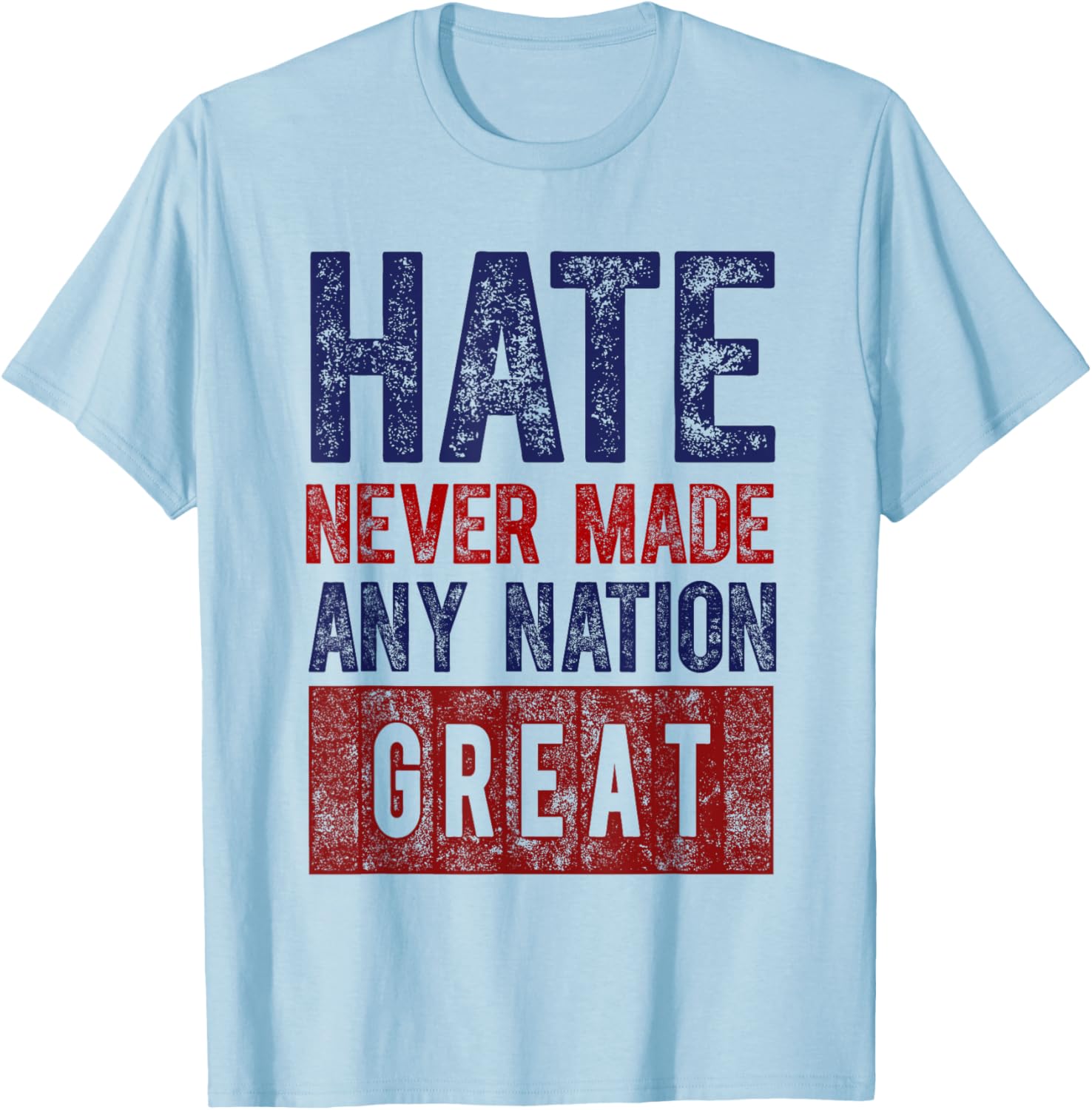 Hate Never Made Any Nation Great T-Shirt for Men and Women - 6