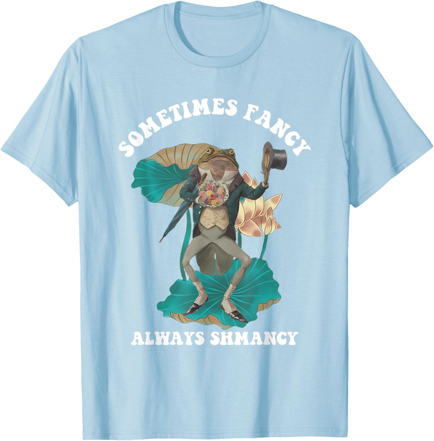 Sometimes Fancy Always Shmancy Funny T-Shirt for Casual Style and Fun - 9