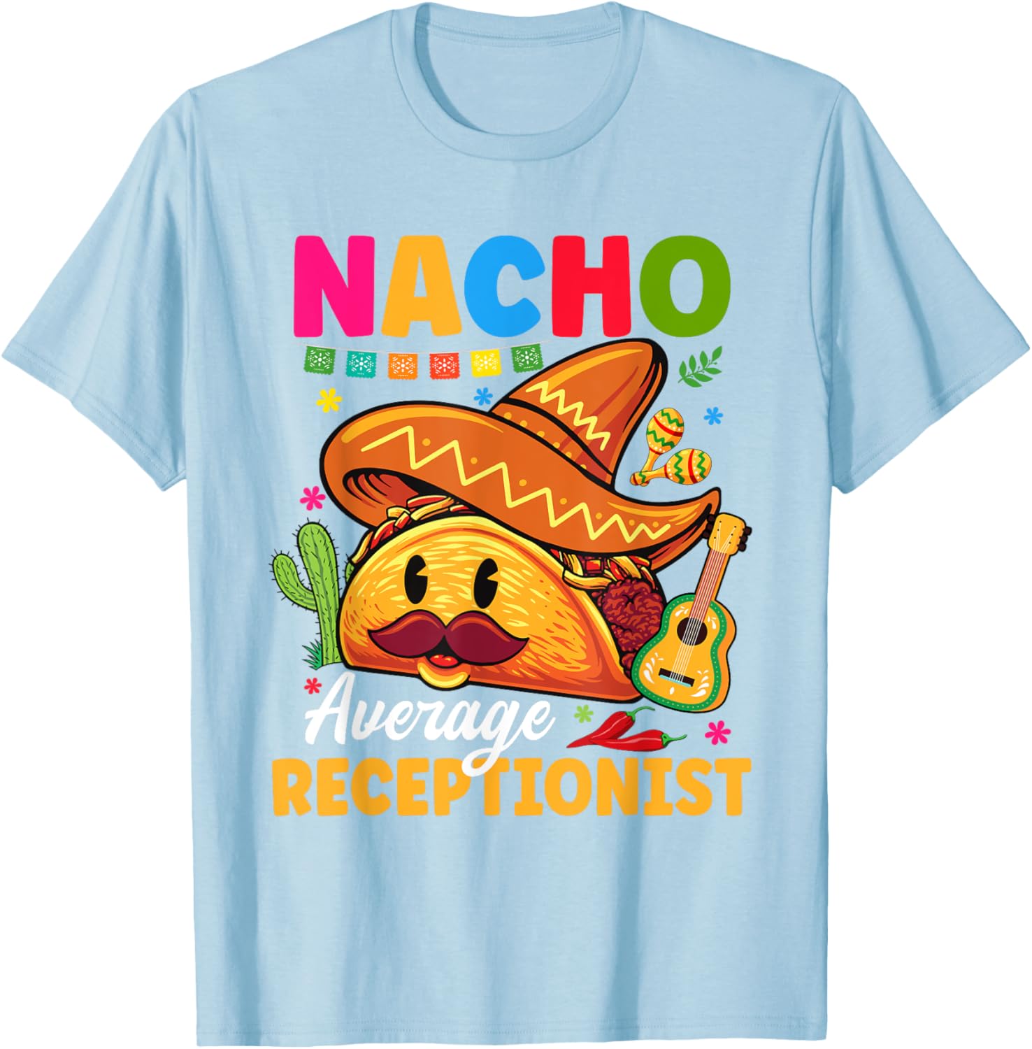 Nacho Average Receptionist Cinco De Mayo Fiesta T-Shirt for Fun Celebrations - 19