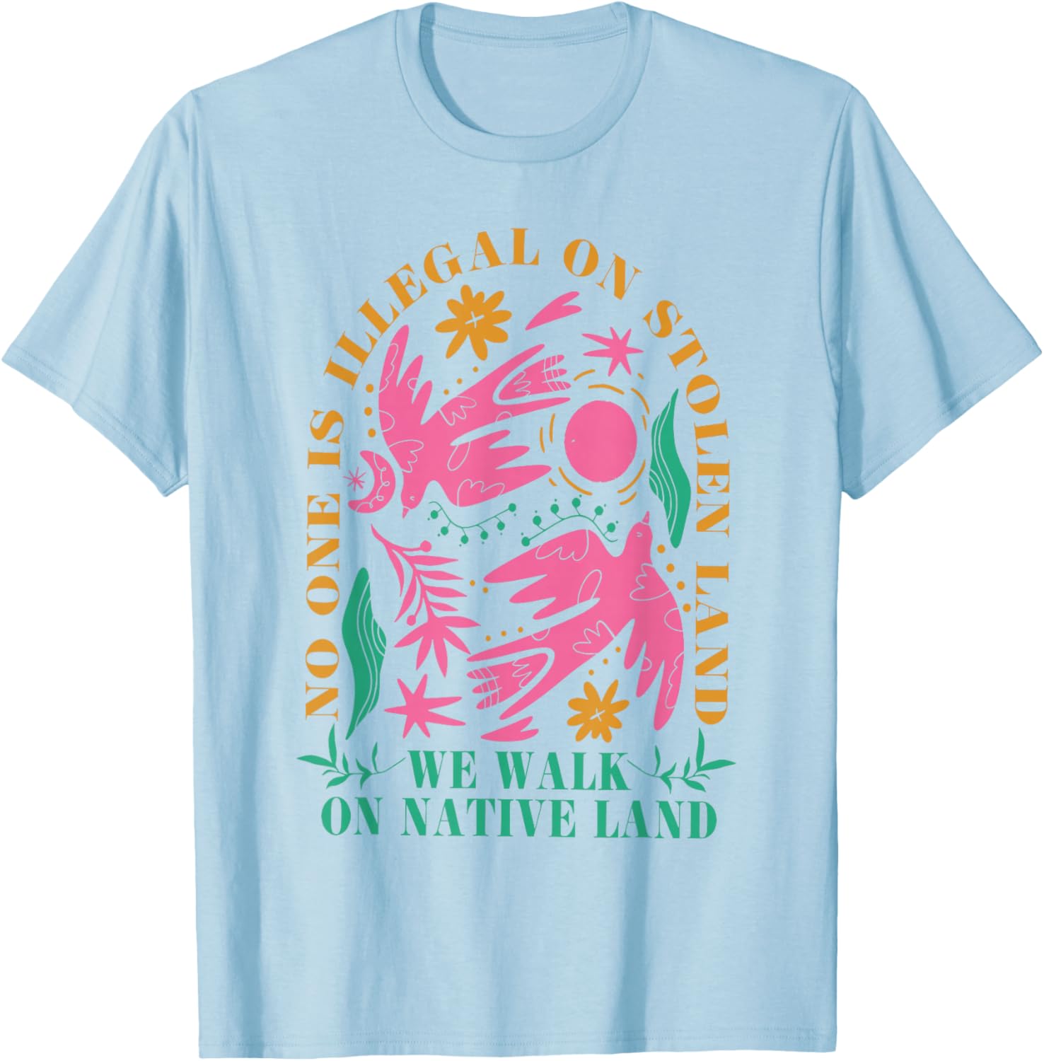 No One Is Illegal On Stolen Land Native Land T-Shirt for Activists - 13