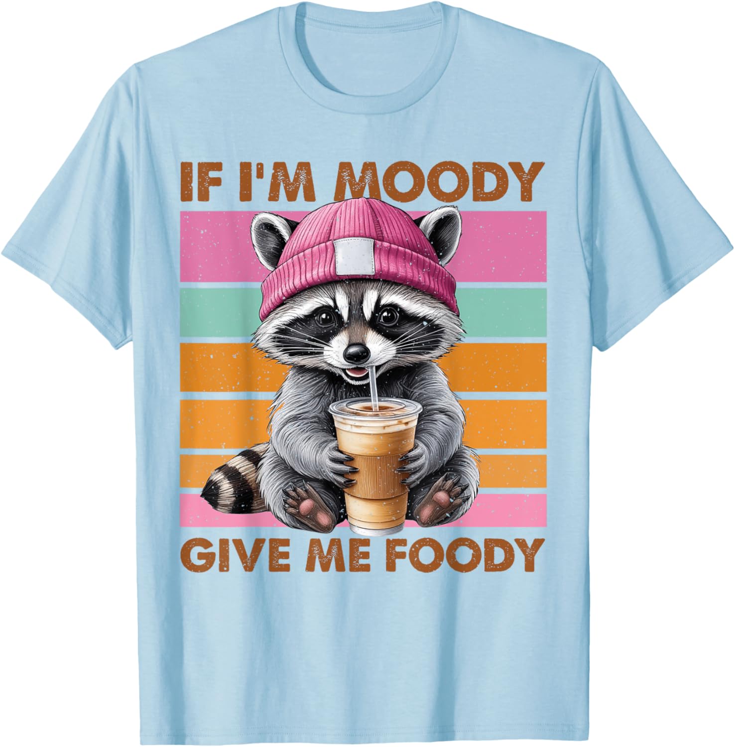 Funny Raccoon T-Shirt: If I'm Moody Give Me Foody Gift for Animal Lovers - 13