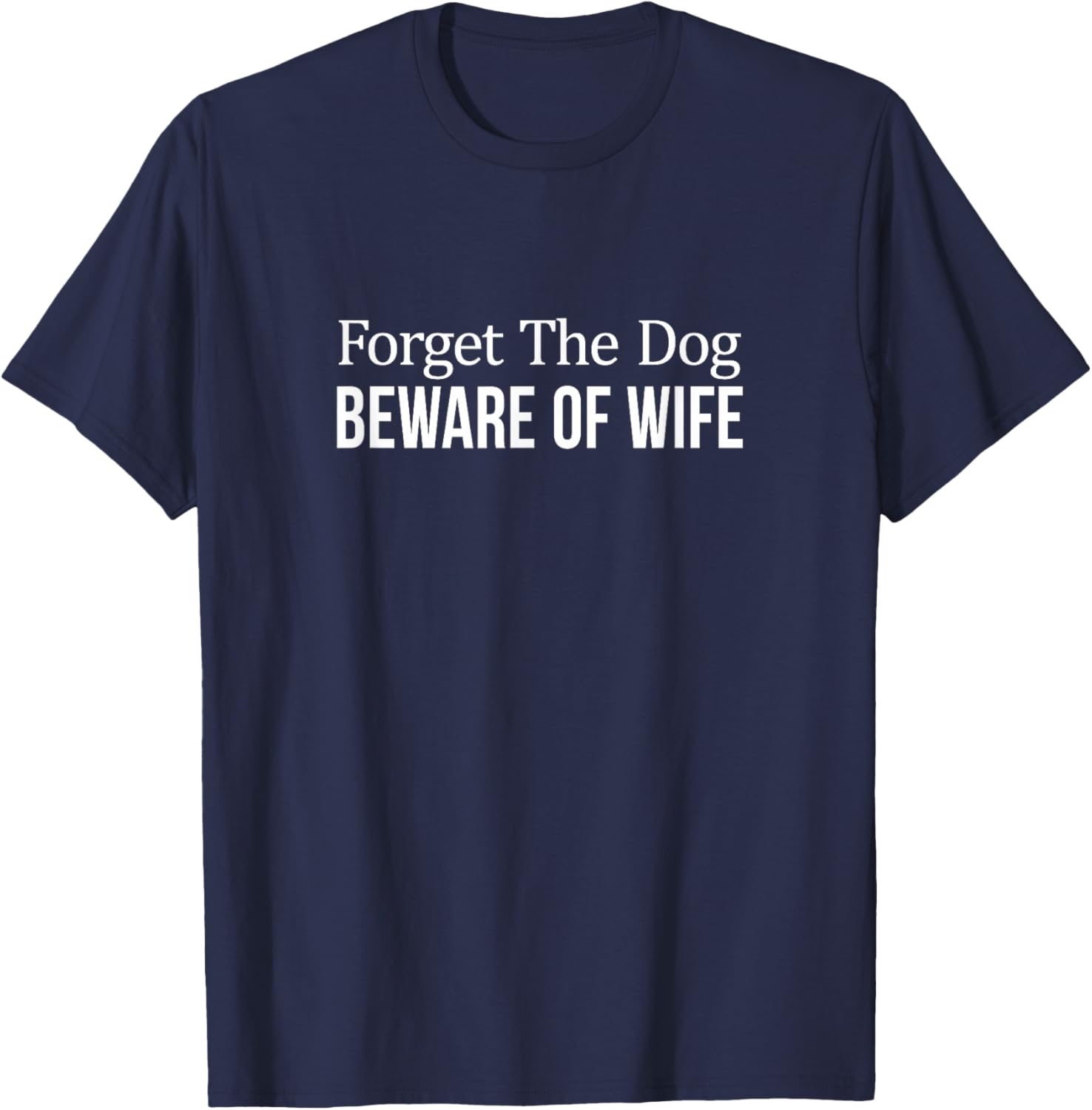 Funny Forget The Dog Beware Of Wife T-Shirt for Men Humor Apparel - 6