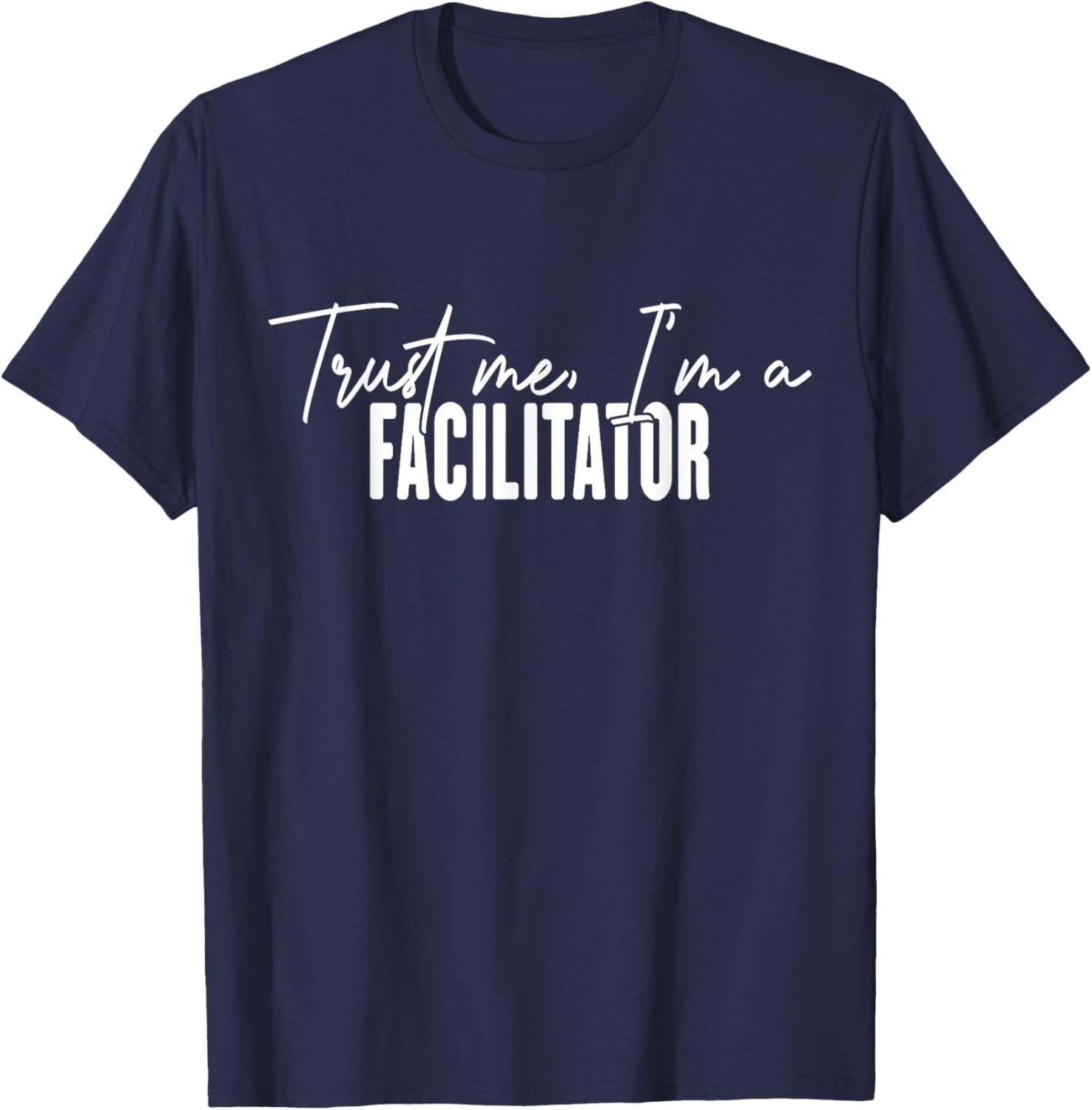 Funny Facilitator Gifts Trust Me I'm a Facilitator T-Shirt for Fun Events - 22