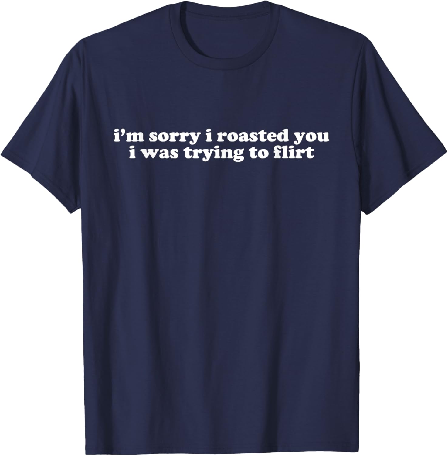 Funny I'm Sorry I Roasted You Flirt T-Shirt Y2K Style for Casual Wear - 14