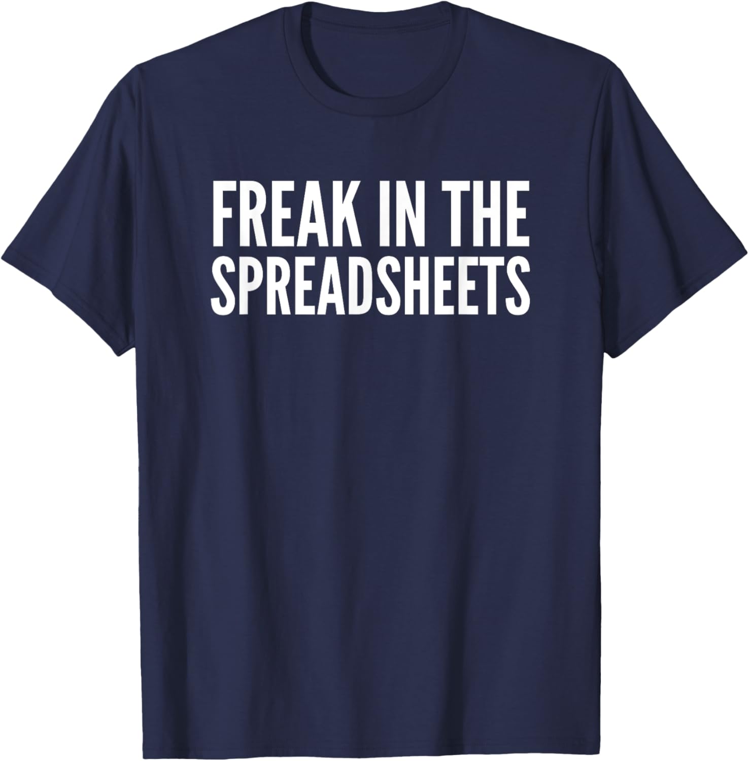 Freak In The Spreadsheets T-Shirt Fun Nerdy Tee for Data Lovers - 13
