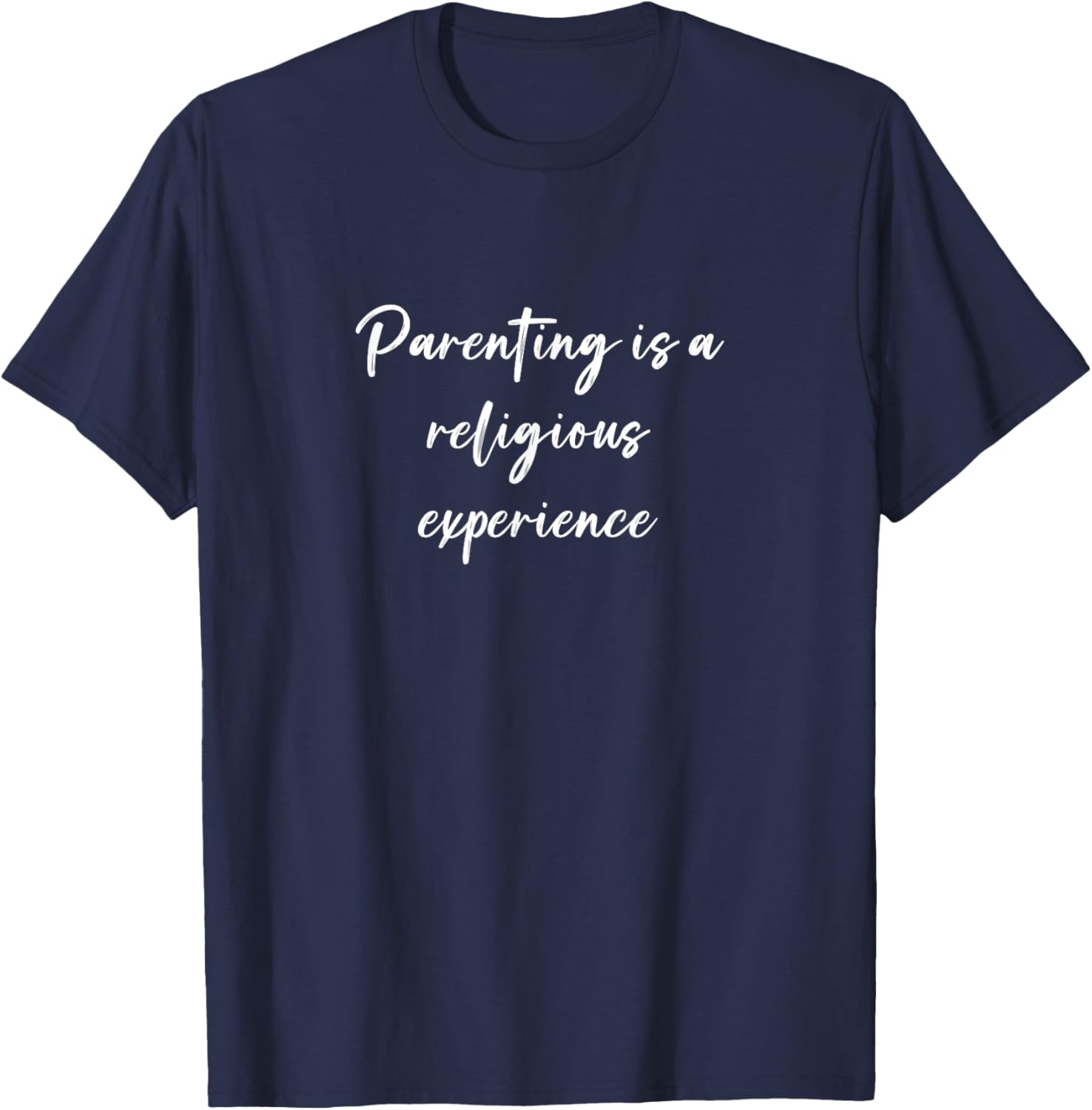 Funny Parenting is a Religious Experience T-Shirt for Moms and Dads - 9