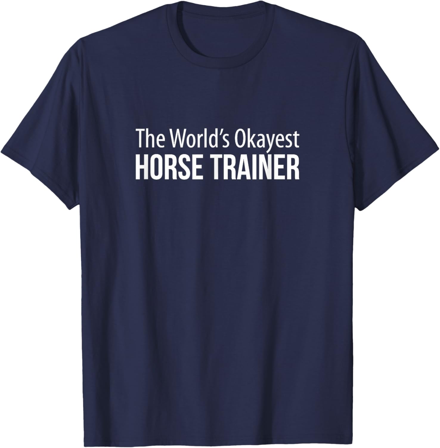World's Okayest Horse Trainer T-Shirt - Perfect Gift for Equestrians - 6