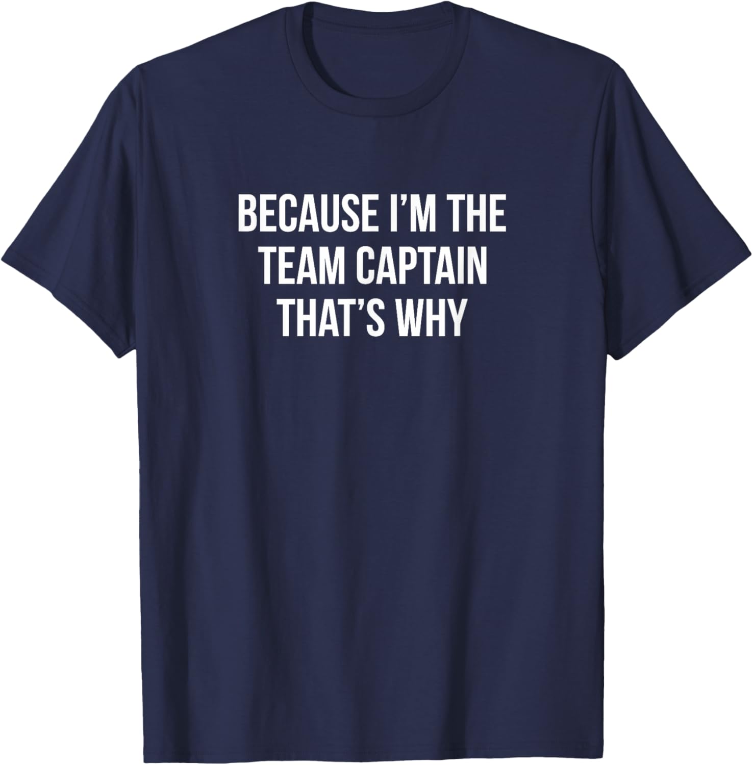 Because I'm The Team Captain T-Shirt for Sports Enthusiasts and Leaders - 8