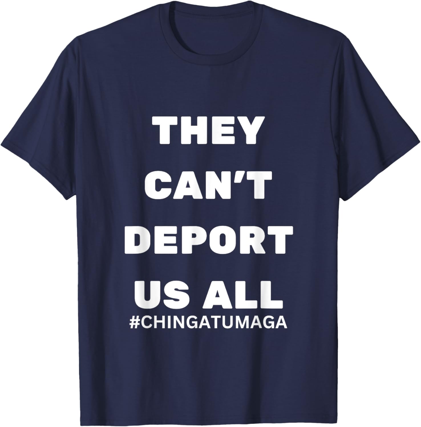 They Can't Deport Us All Chinga Tu MAGA T-Shirt for Bold Statement Style - 20