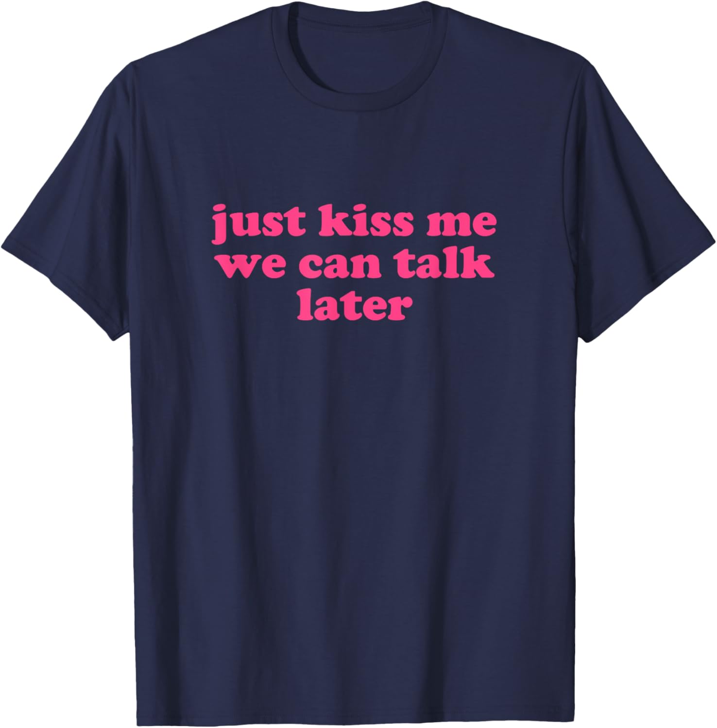 Just Kiss Me We Can Talk Later Y2K Aesthetic T-Shirt for Trendy Style - 12