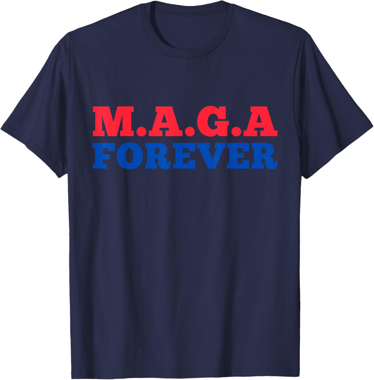MAGA Forever T-Shirt for Bold Fashion Enthusiasts and Supporters - 6