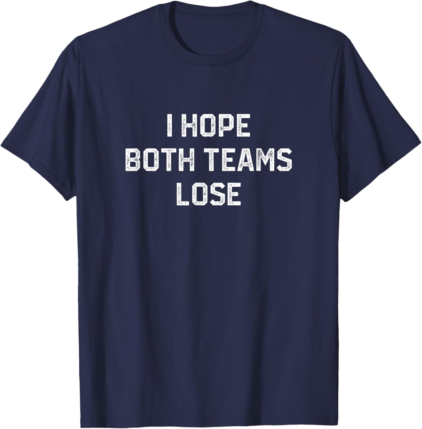 Funny Sarcastic Football Fan T-Shirt I Hope Both Teams Lose - 21