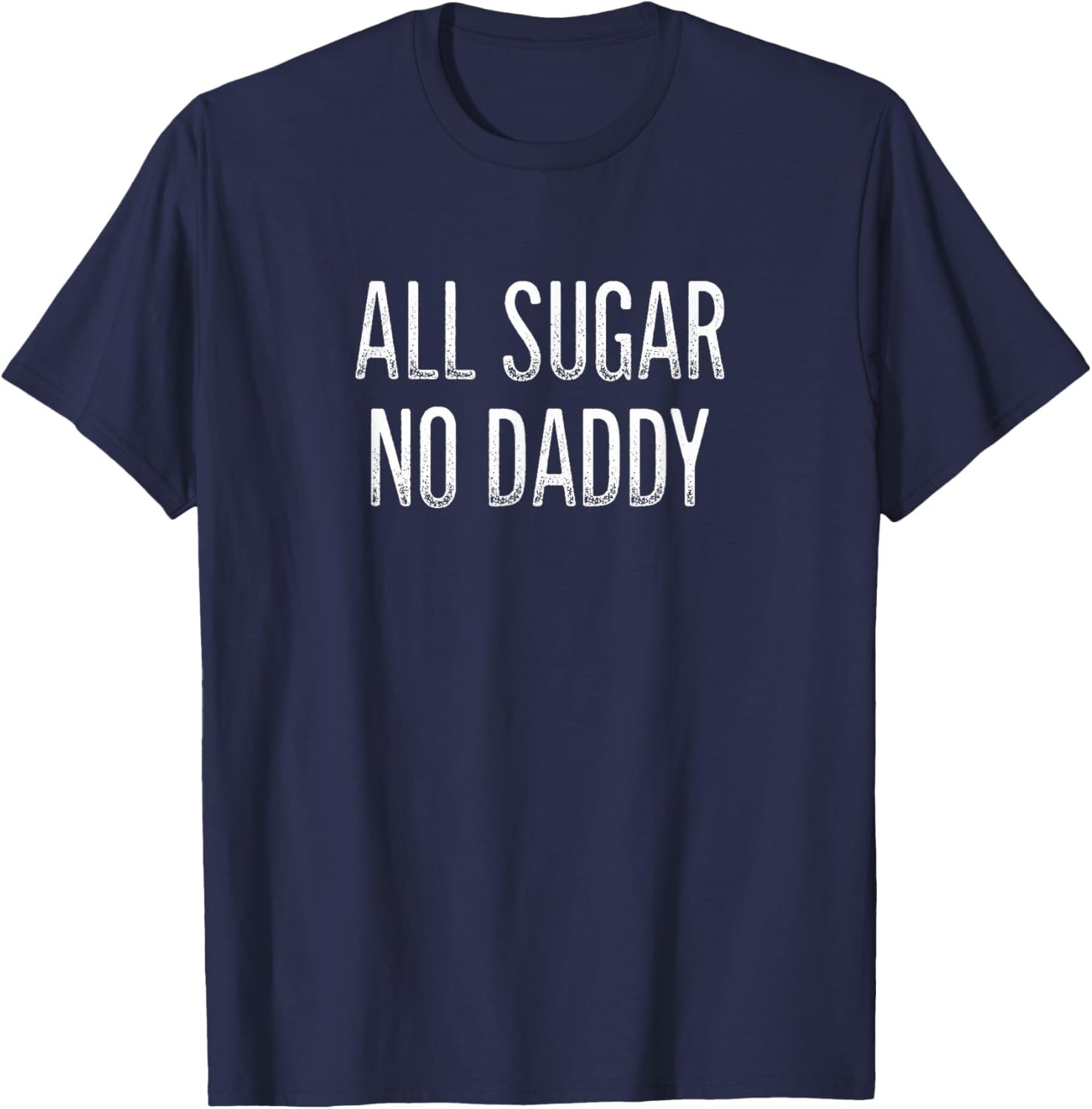 All Sugar No Daddy Vintage Style T-Shirt for Fun Fashion Lovers - 10