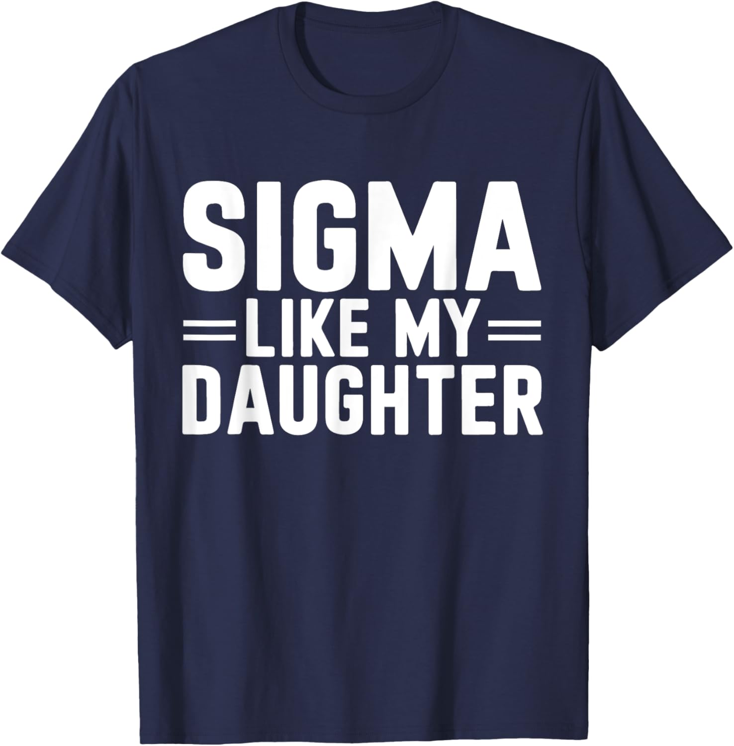 Sigma Like My Daughter Father's Day T-Shirt for Dads and Daughters - 15