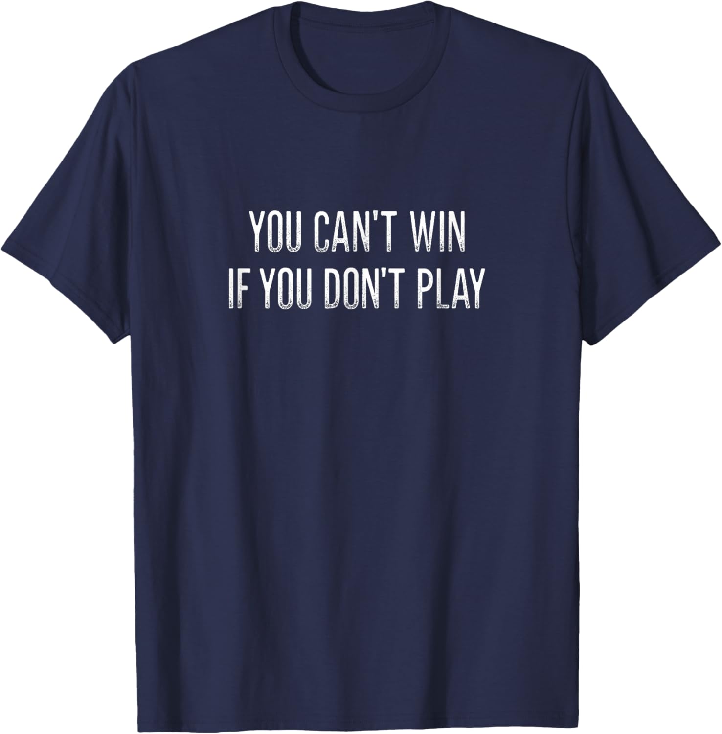 Vintage Style You Can't Win If You Don't Play T-Shirt for Fun Lovers - 16
