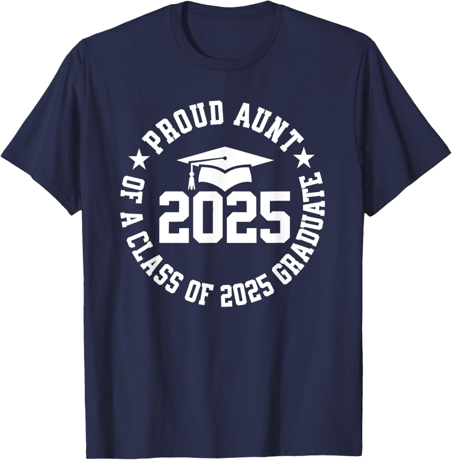 Proud Aunt of a Class of 2025 Graduate Graduation T-Shirt Gift - 5