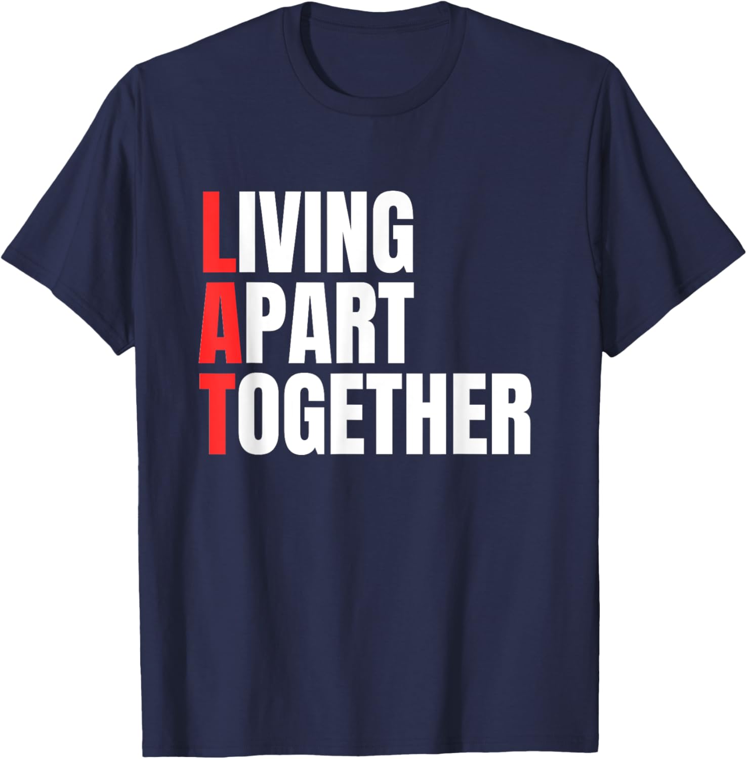 Living Apart Together T-Shirt for Fun Couples - Stylish and Comfortable Apparel - 3