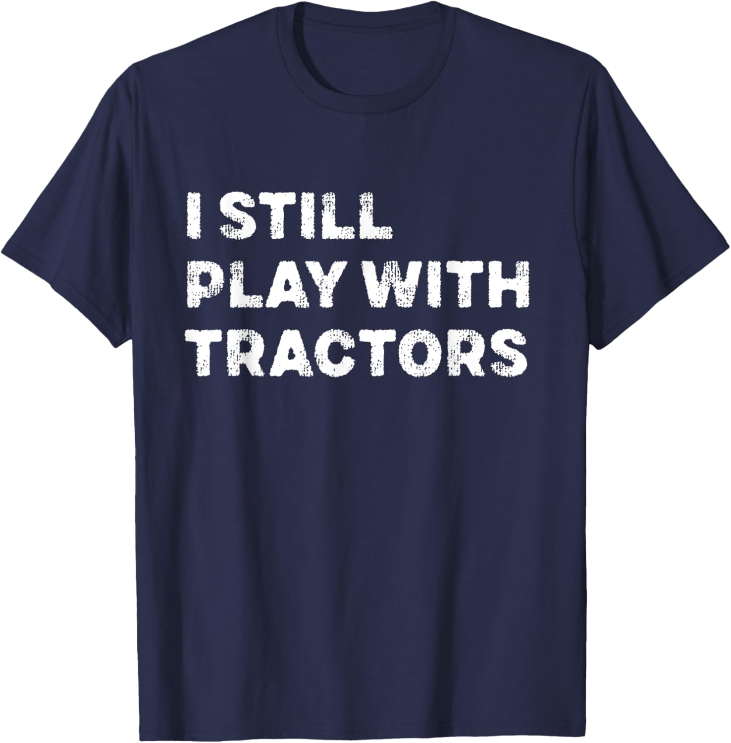I Still Play With Tractors T-Shirt Fun Tractor Lover Gift for Kids - 10