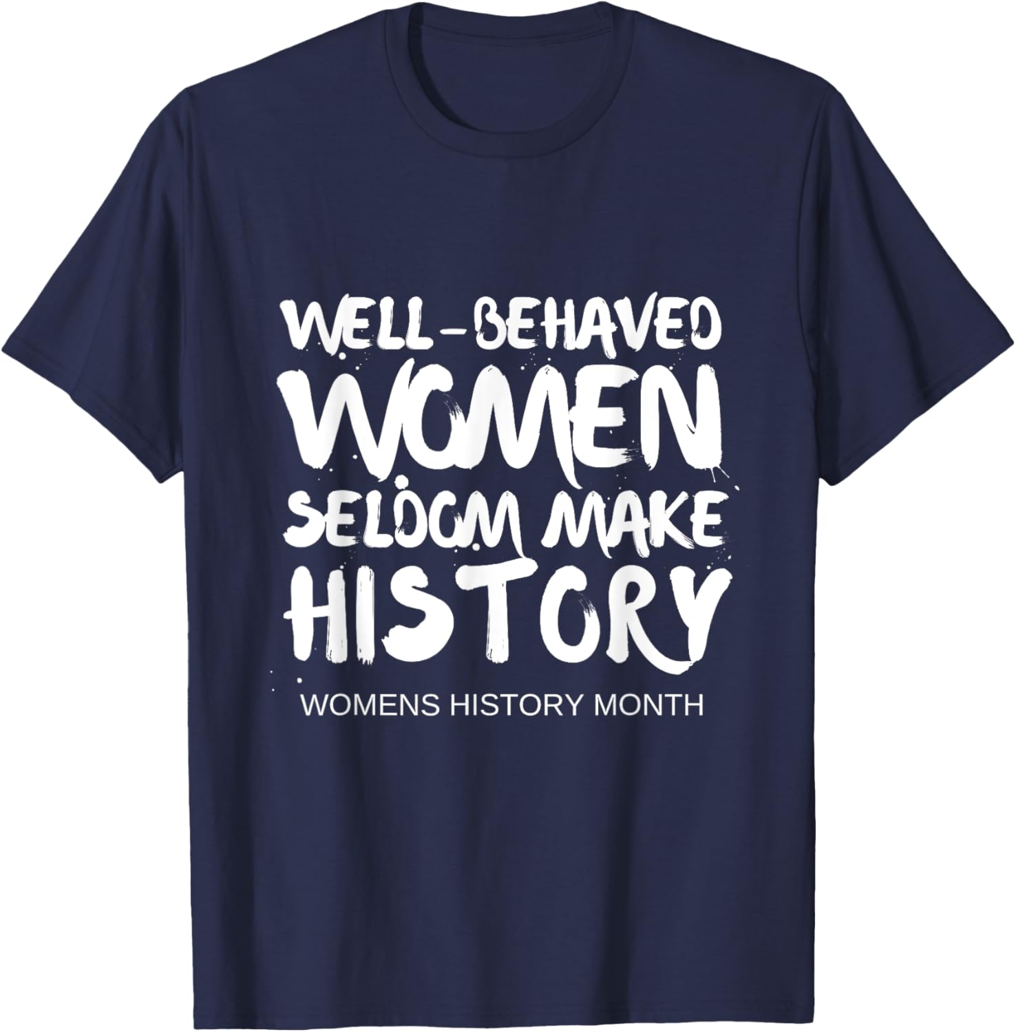 National Women's History Month 2025 Well Behaved Women Quote T-Shirt - 1