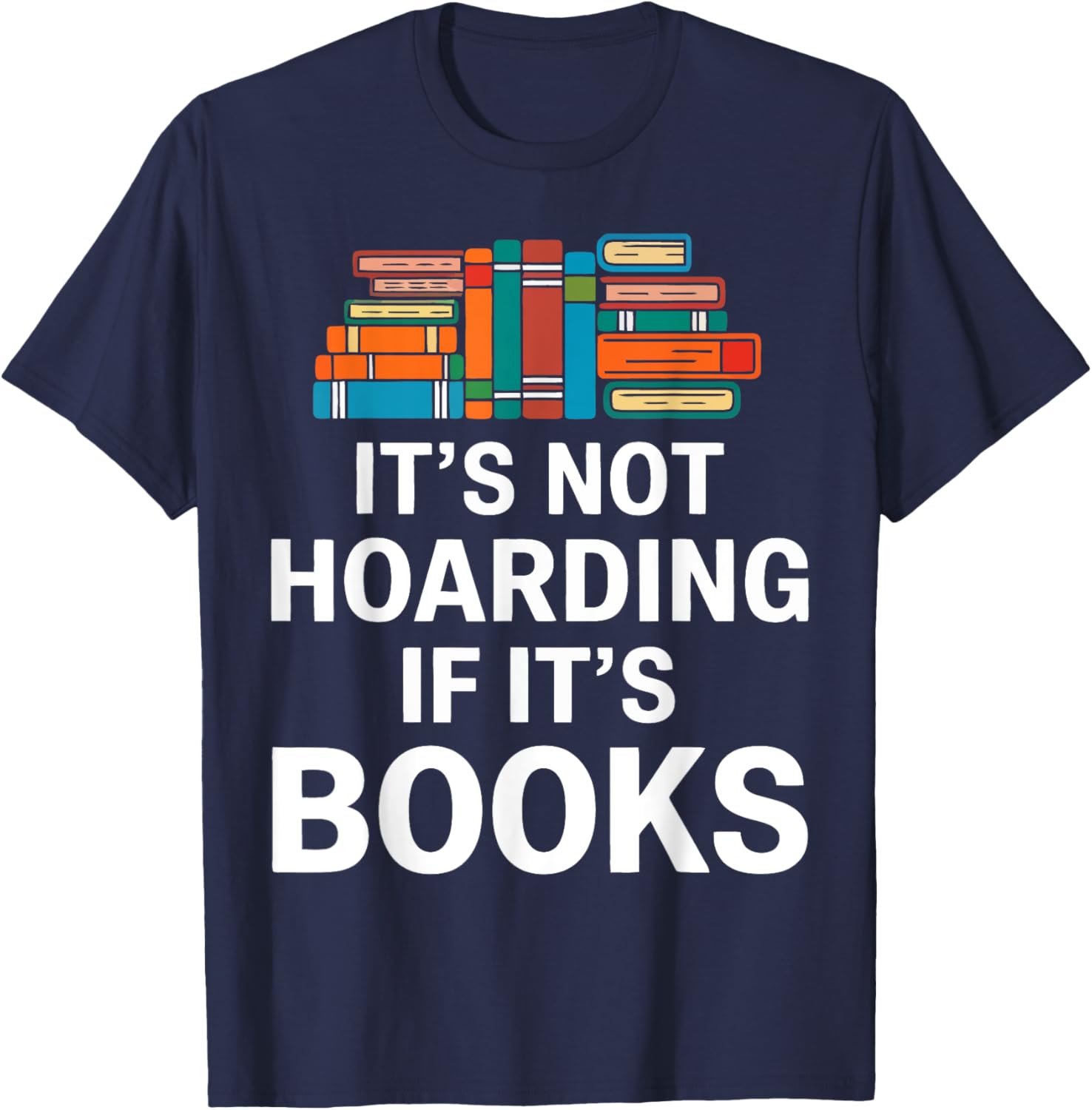 It's Not Hoarding If It's Books T-Shirt for Book Lovers and Readers - 18