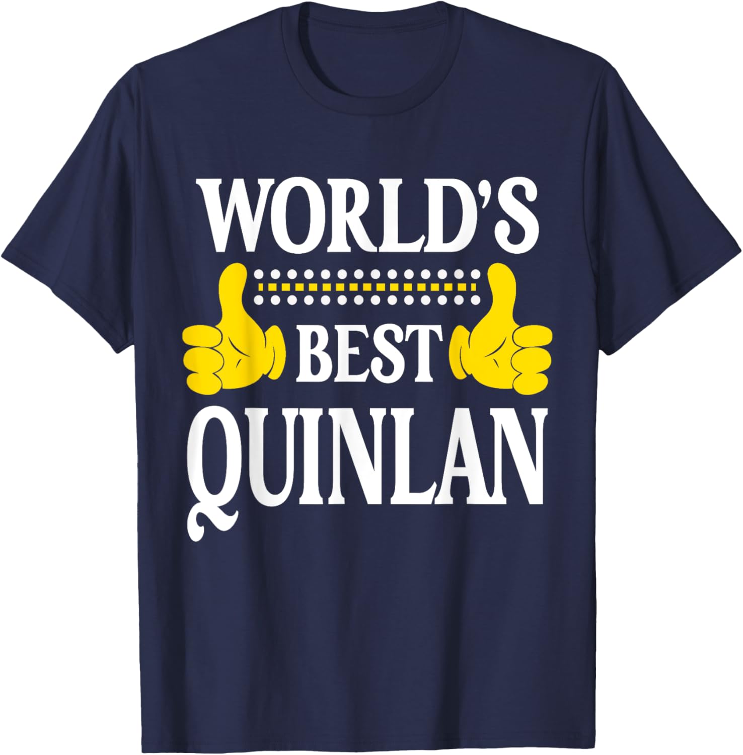 Funny Quinlan T-Shirt - World's Best Personal Name Apparel for All Occasions - 10