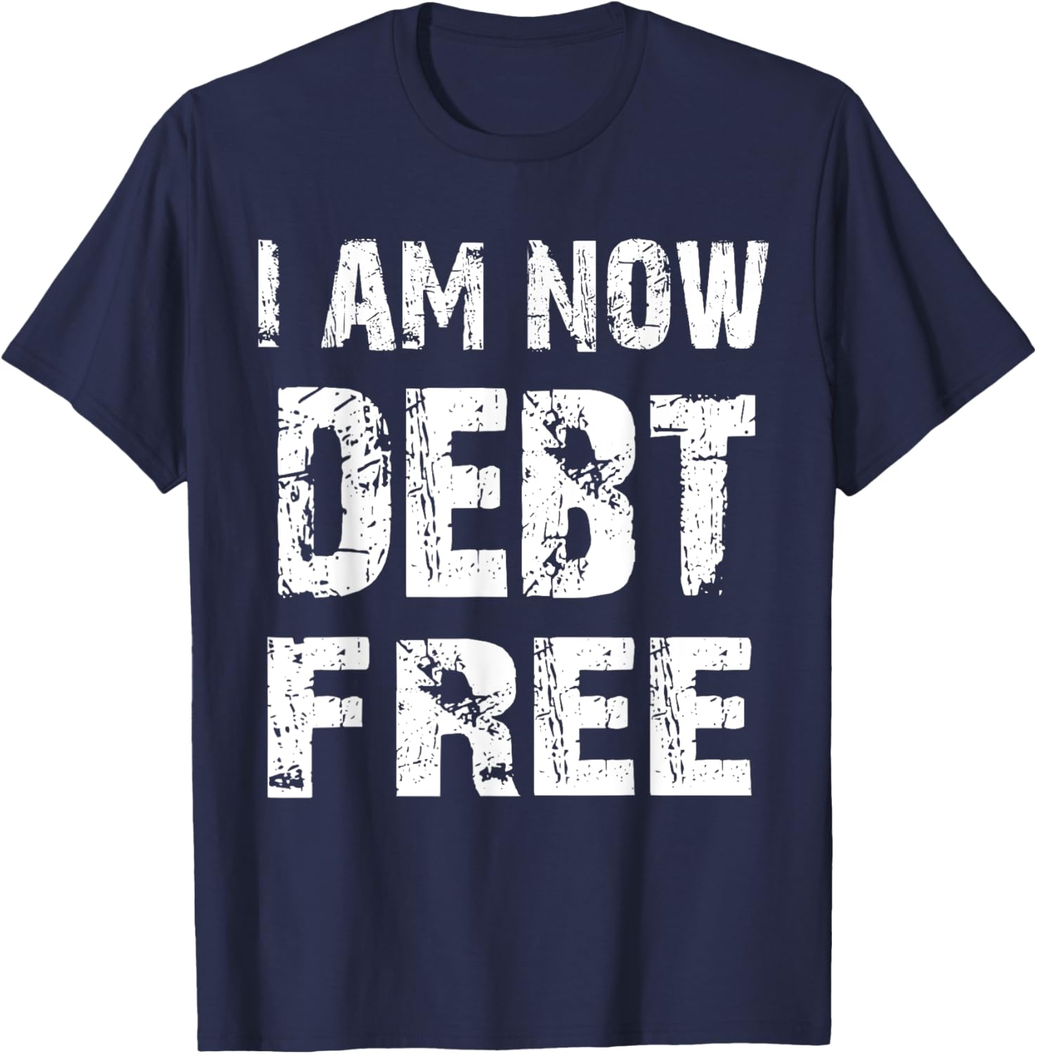 I Am Now Debt Free T-Shirt for Celebrating Financial Freedom - 24