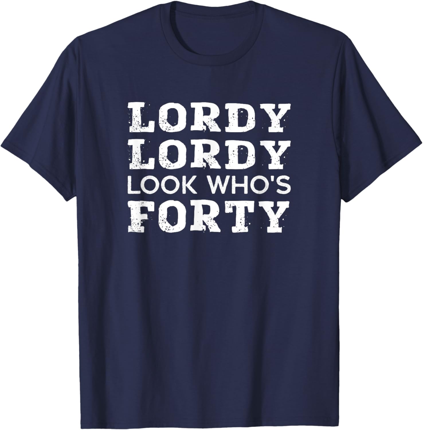 Lordy Lordy Look Who's 40 T-Shirt Perfect Birthday Gift for Him or Her - 5