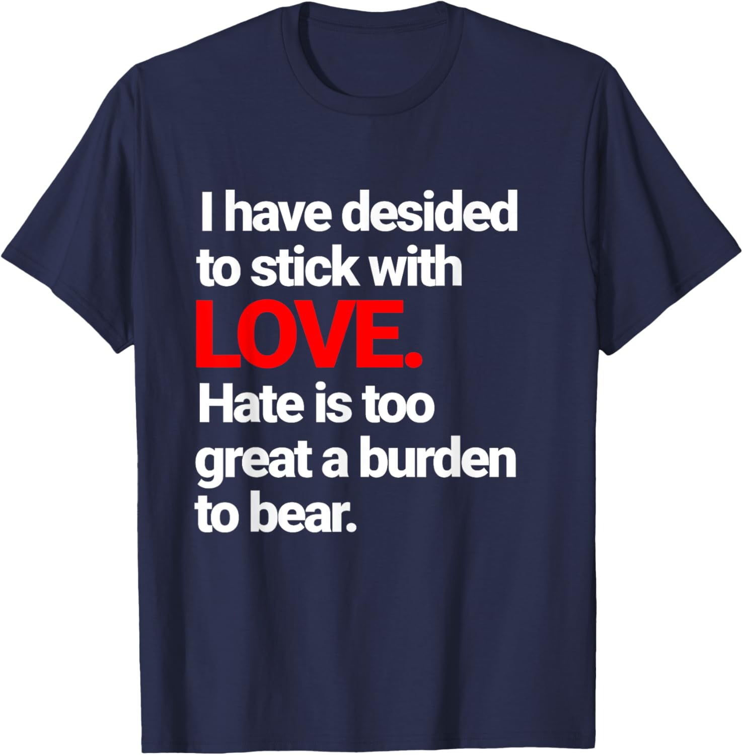I Have Decided To Stick With Love T-Shirt - Trendy Casual Wear for Everyone - 3