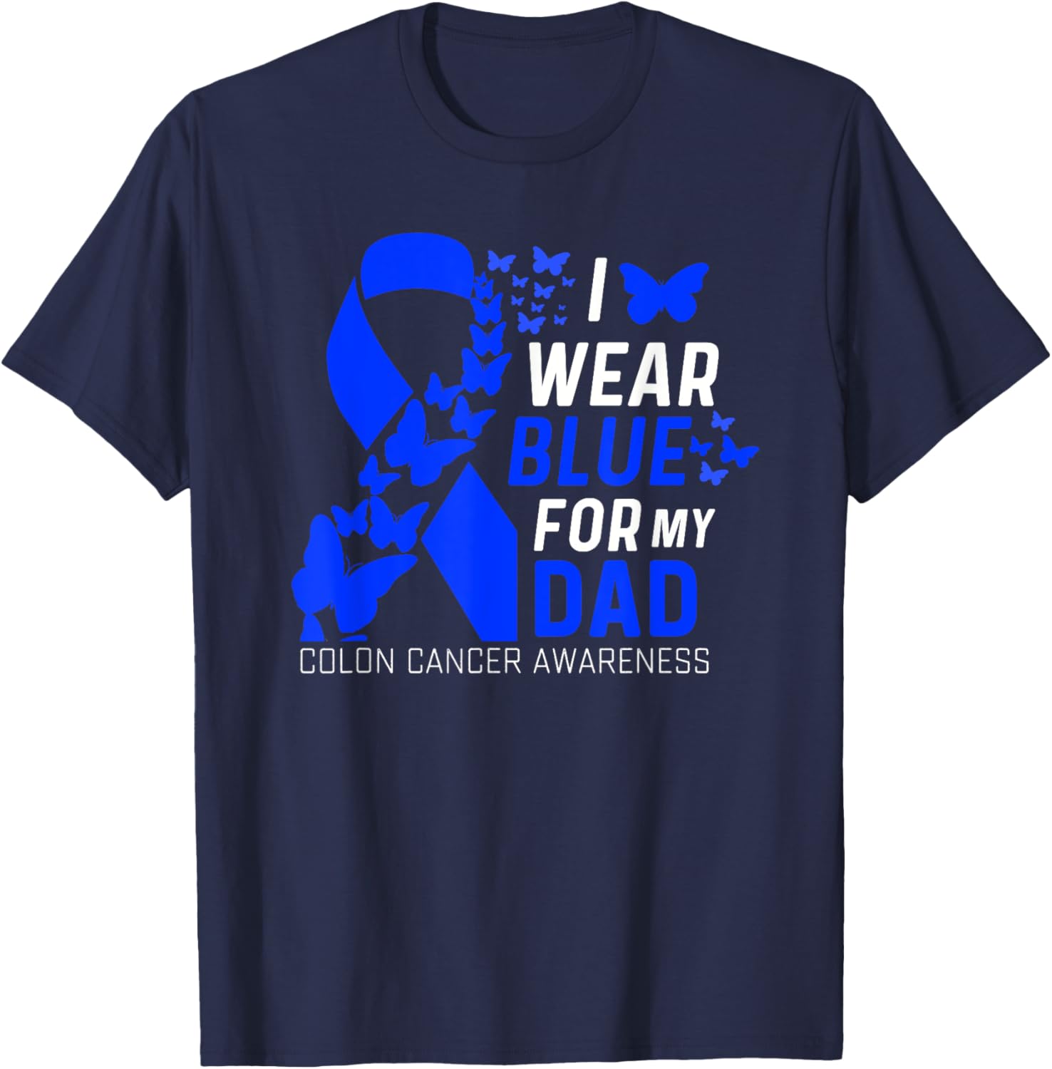 I Wear Blues for My Dad's Father's Day Colon Cancer Awareness T-Shirt - 7