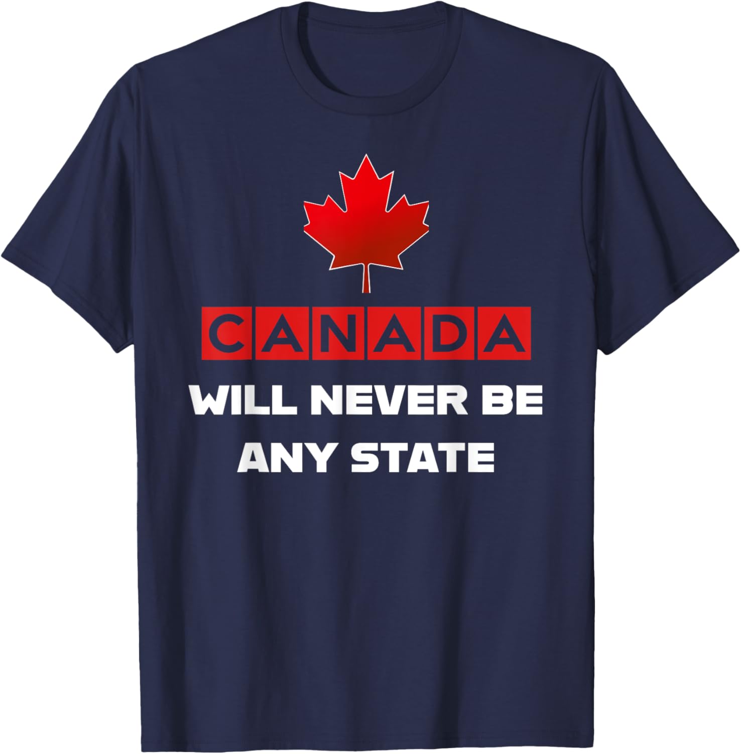 Canada Will Never Be A State Not For Sale Graphic T-Shirt for Fans - 20