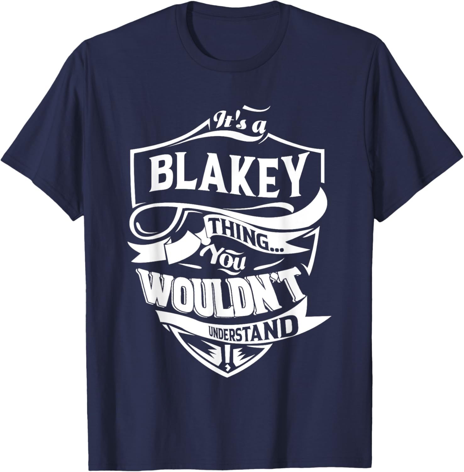 It is a BLAKEY Thing Gifts T-Shirt for Fun and Trendy Style - 9