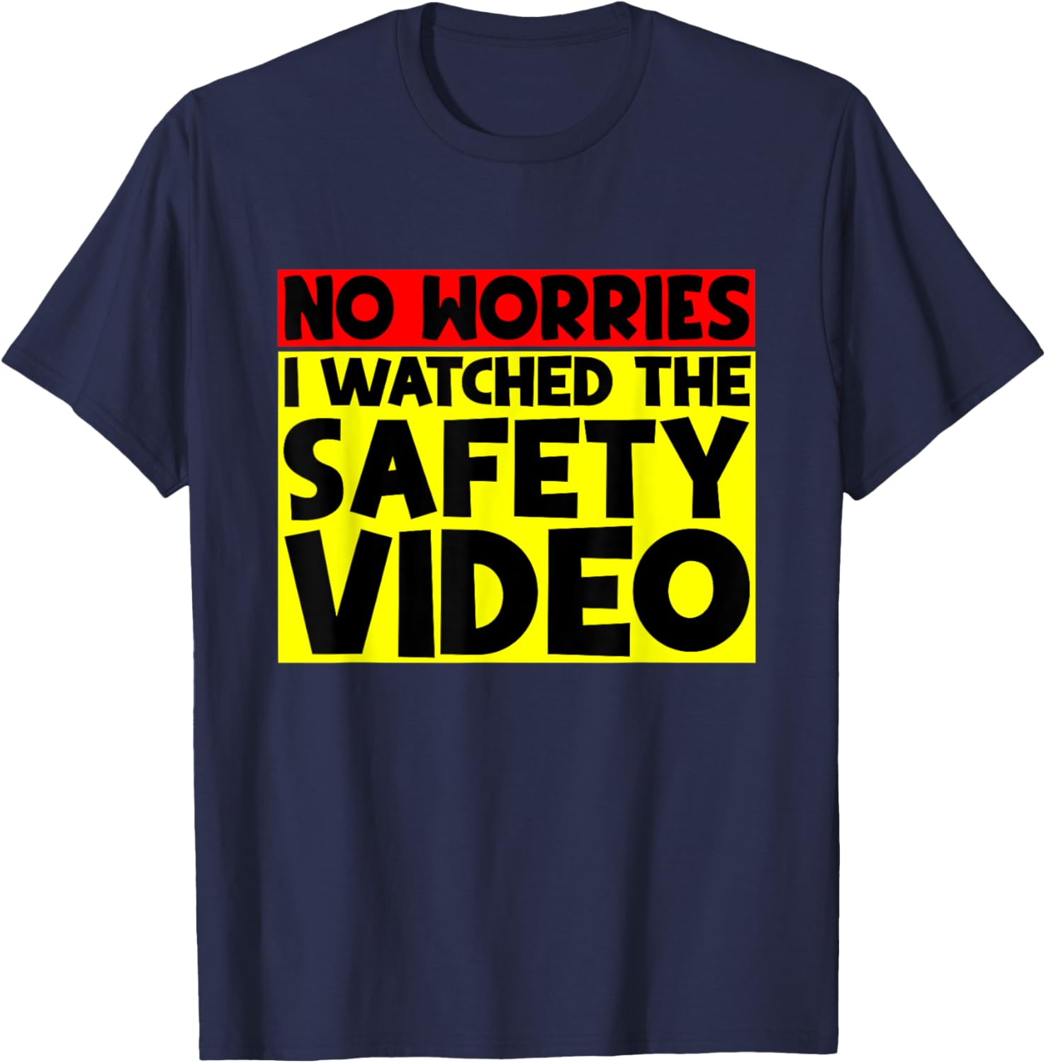 Funny No Worries I Watched The Safety Video T-Shirt for Work Enjoyment - 20